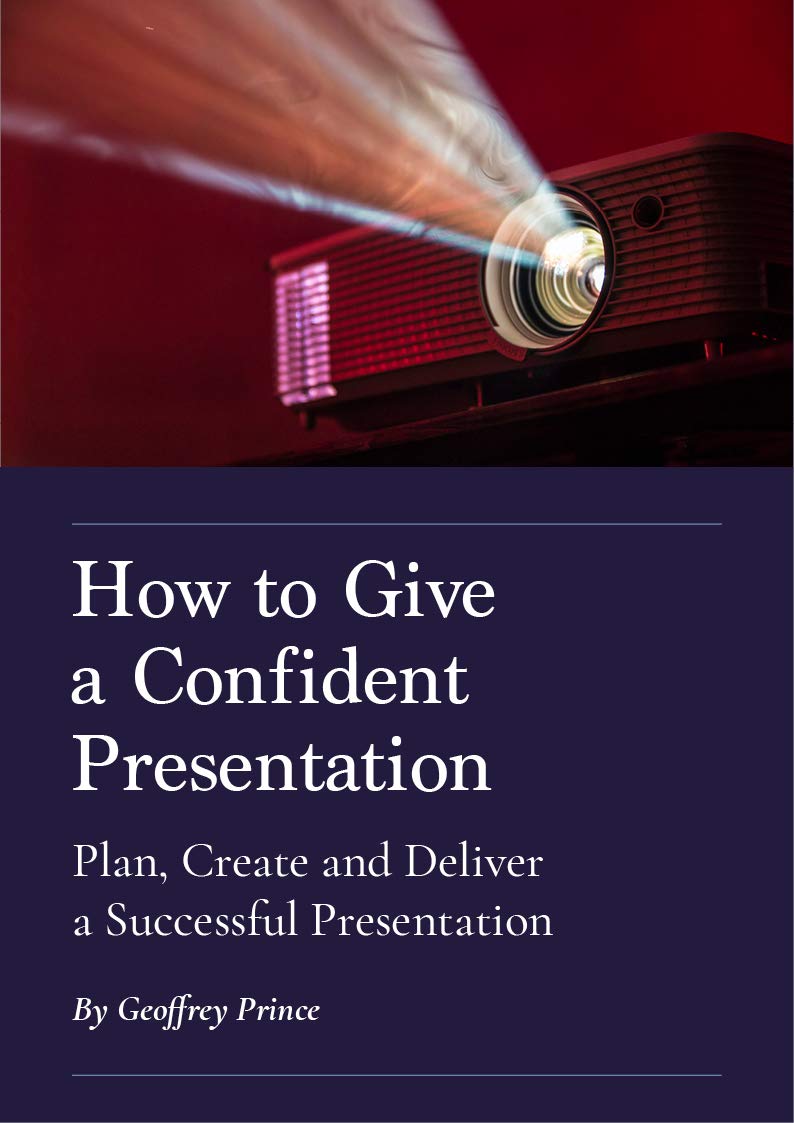 How to Give a Confident Presentation Plan, Create and Deliver a