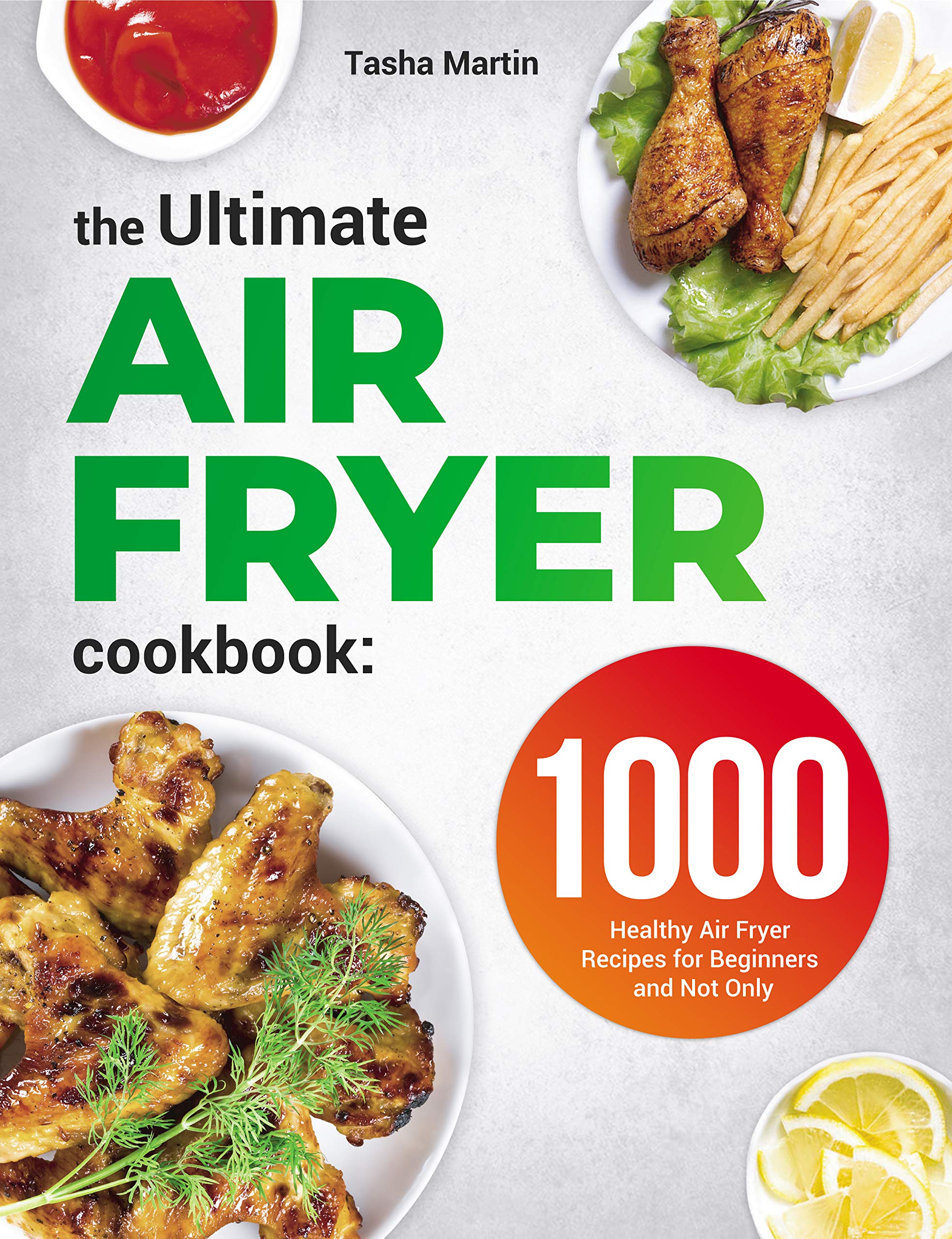 The Ultimate Air Fryer Cookbook: 1000 Healthy Air Fryer Recipes for