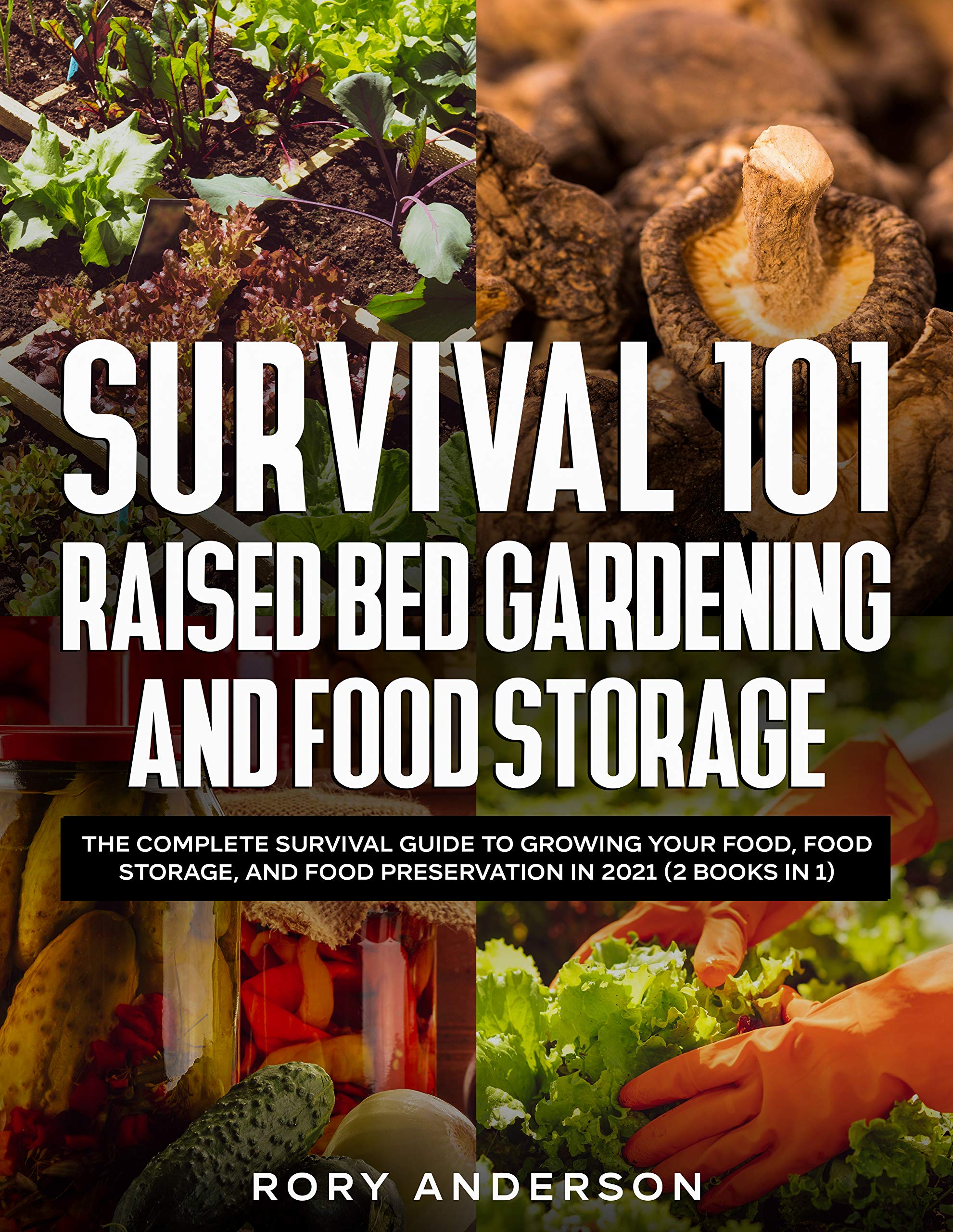 Survival 101 Raised Bed Gardening and Food Storage: The Complete ...