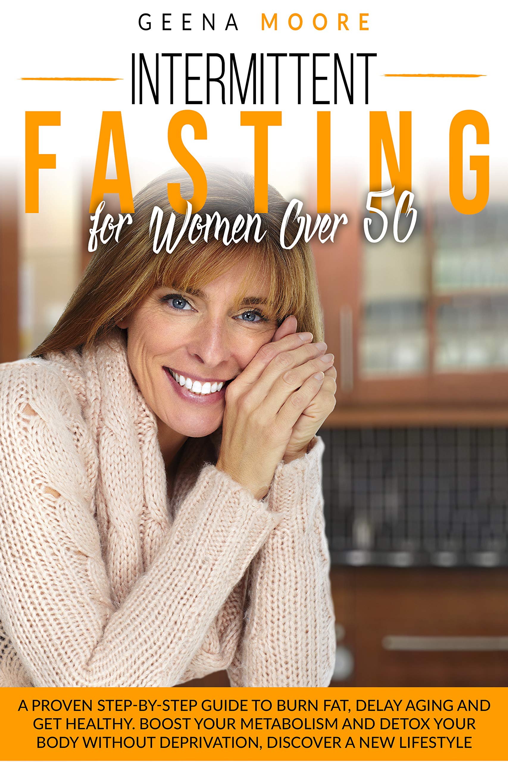 Intermittent Fasting For Women Over 50: A Proven Step-By-Step Guide to ...