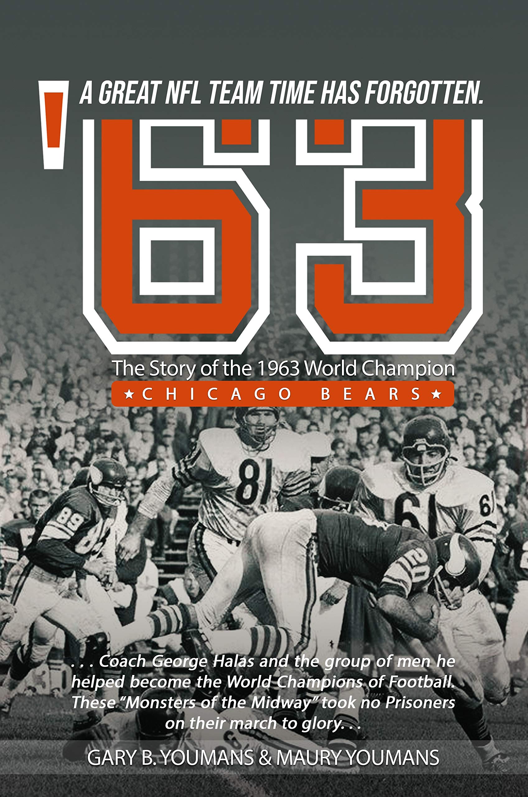 '63: The Story of The 1963 World Champion Chicago Bears: A Great NFL Team Time Has Forgotten