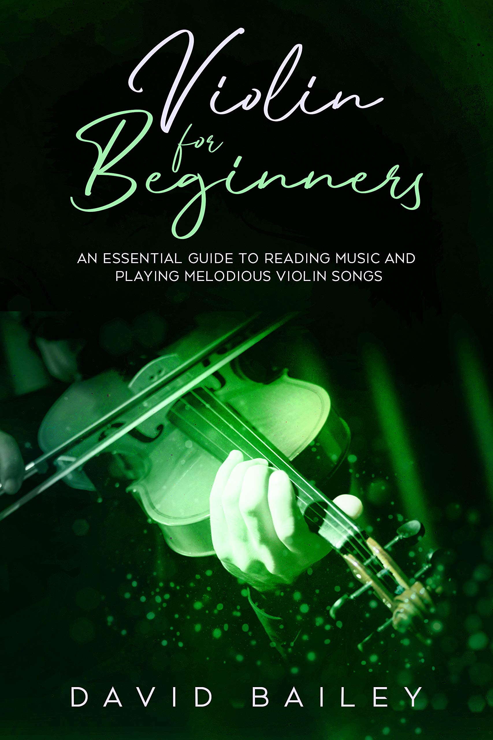 Violin for Beginners: An Essential Guide to Reading Music and Playing ...