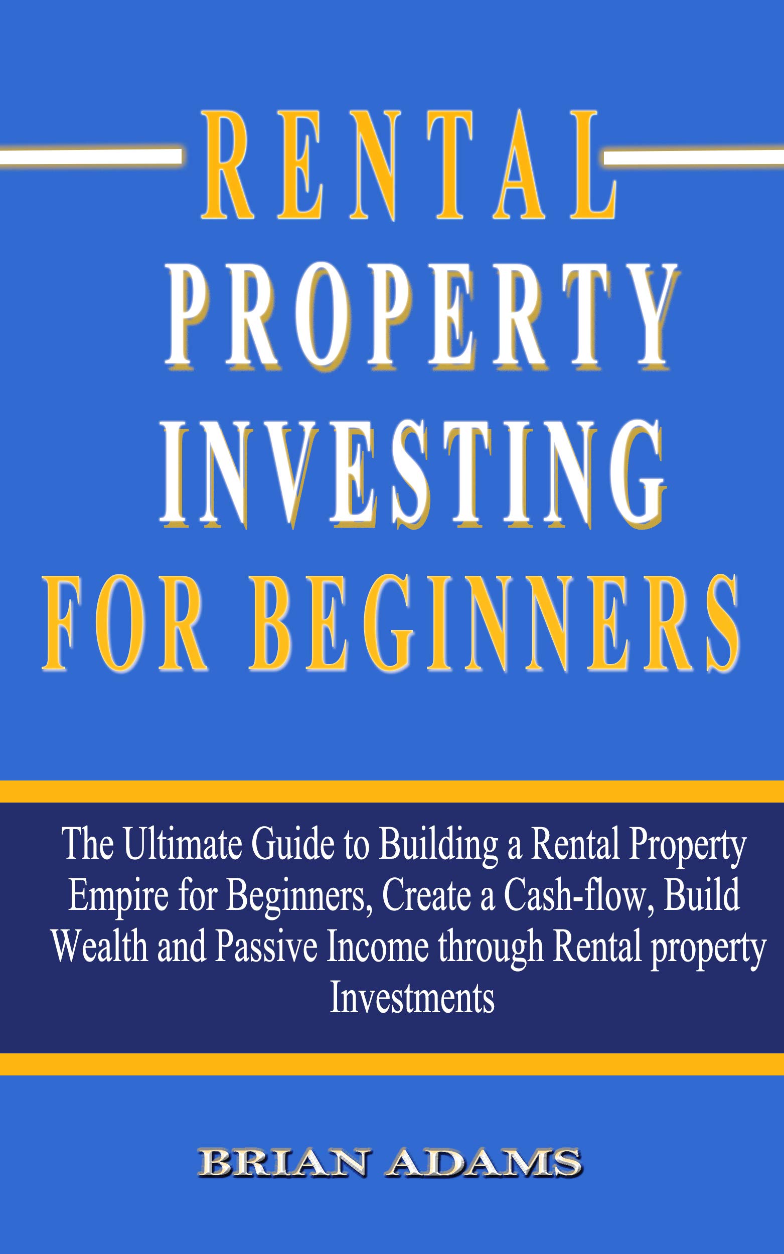 Rental Property Investing For Beginners The Ultimate Guide to Building