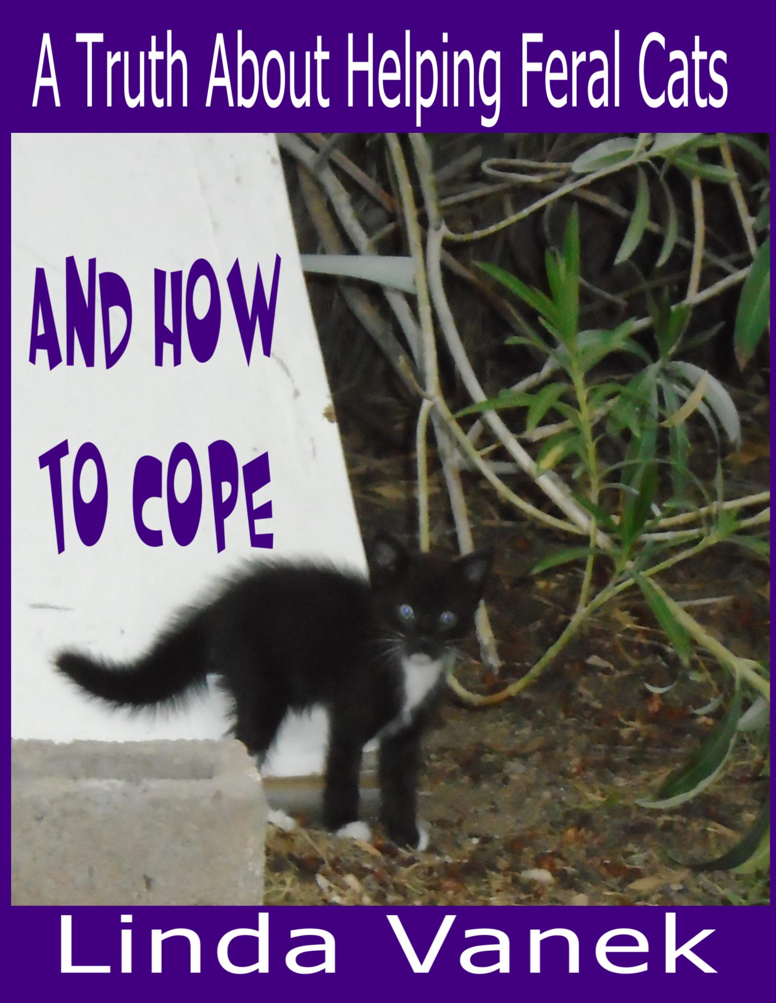 A Truth About Helping Feral Cats and How to Cope by Linda Vanek Goodreads