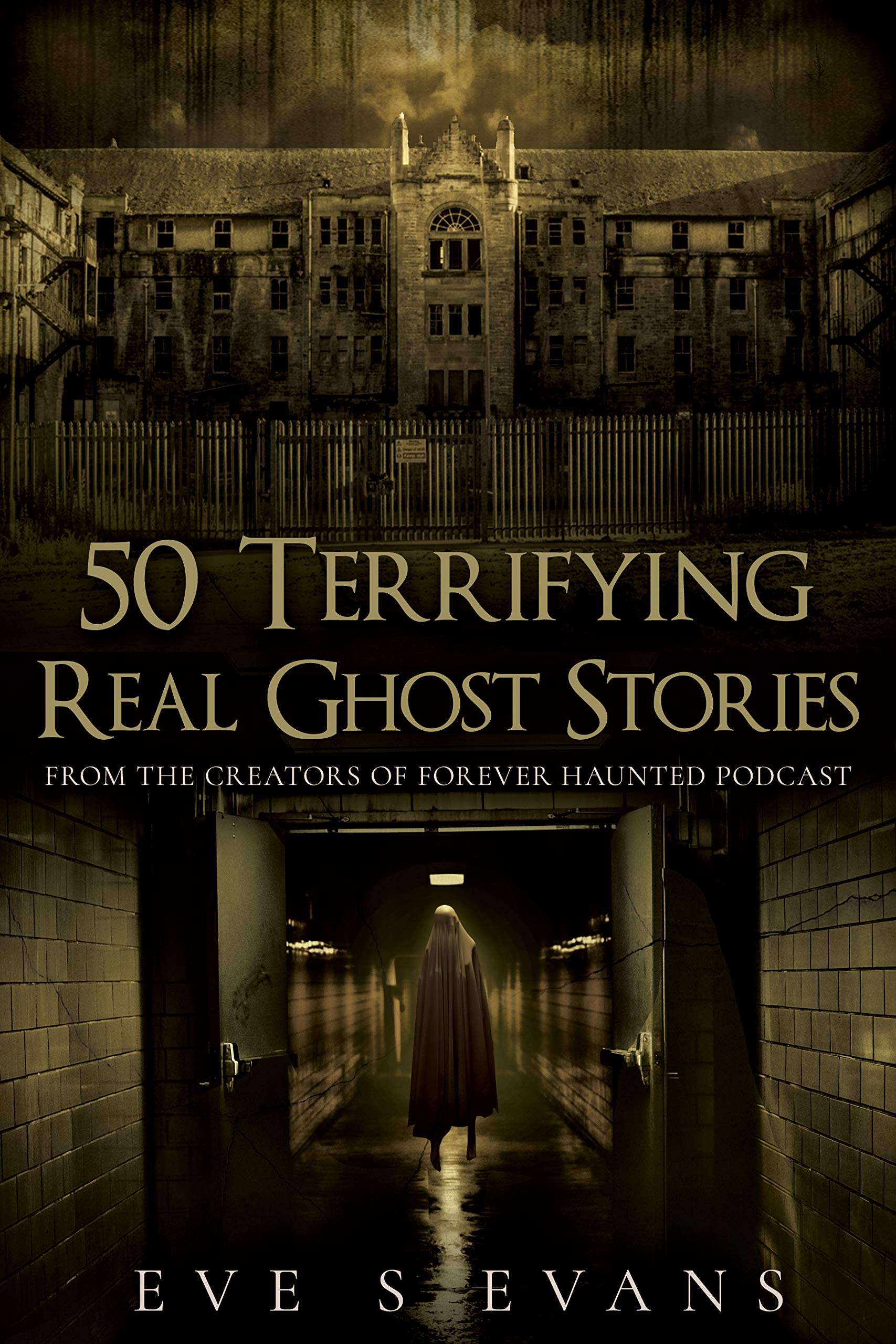 50 Terrifying Real Ghost Stories by Eve S. Evans | Goodreads