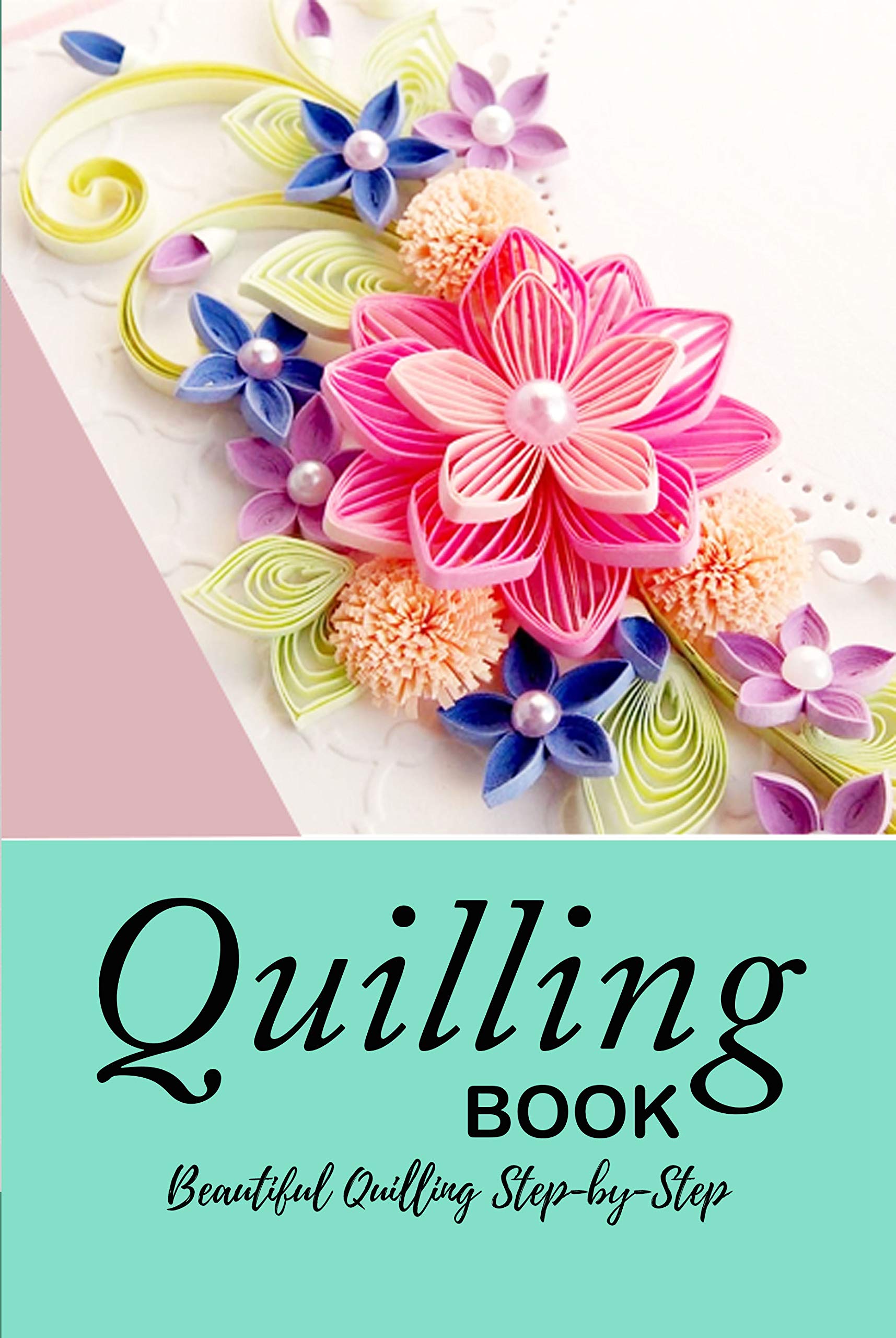 Quilling Book Beautiful Quilling StepbyStep Quilling Guide Book by