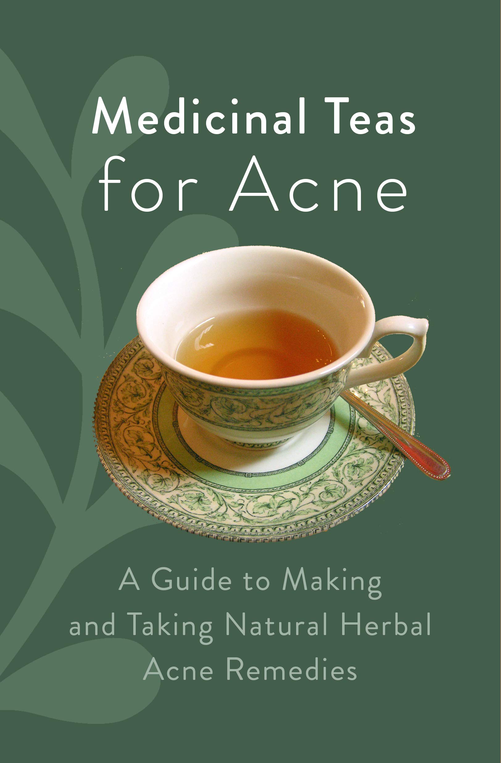 Medicinal Teas for Acne A Guide to Making and Taking Natural Herbal