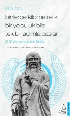 Lao Tzu: Binlerce Kilometrelik Bir Yolculuk Bile Tek Bir Adımla Başlar