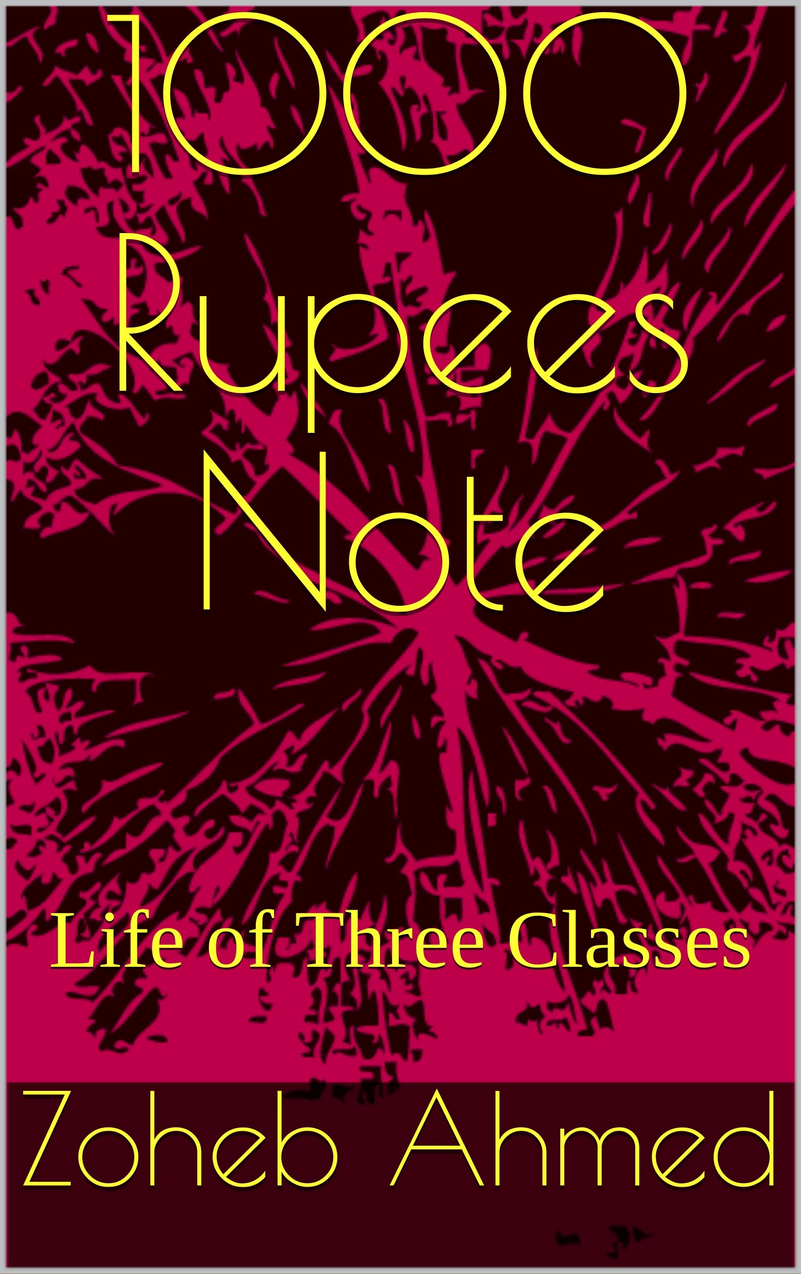 Rupees Note Collection Book 1000 Rupees Note: Life of Three Classes by Zoheb Ahmed | Goodreads