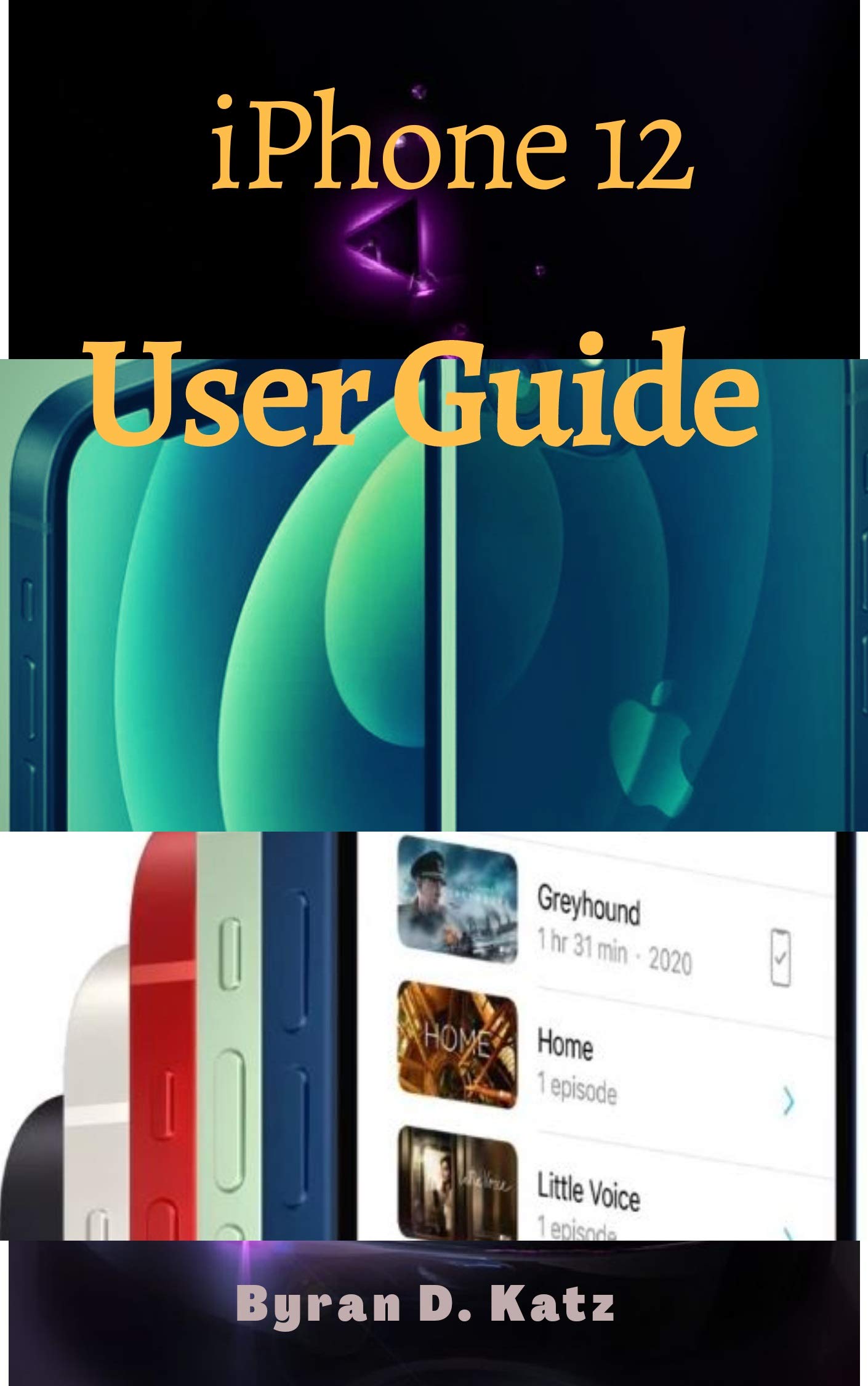 iPhone 12 User Guide An Instructional Manual To Master The New