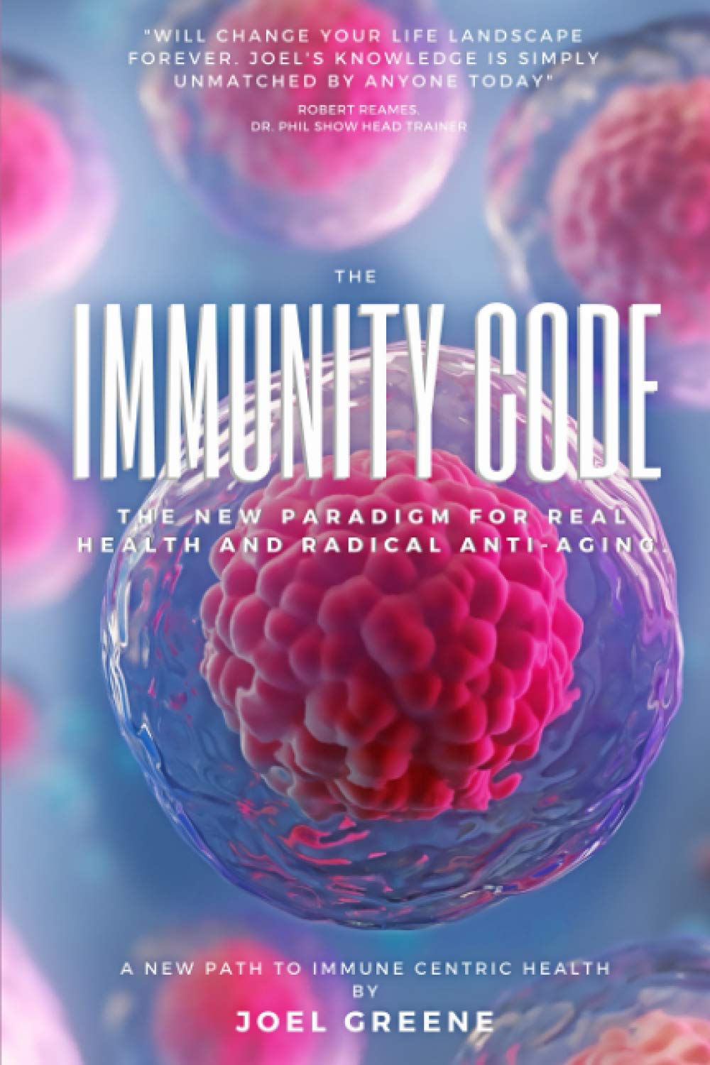 The Immunity Code The New Paradigm for Immune Centric Health and