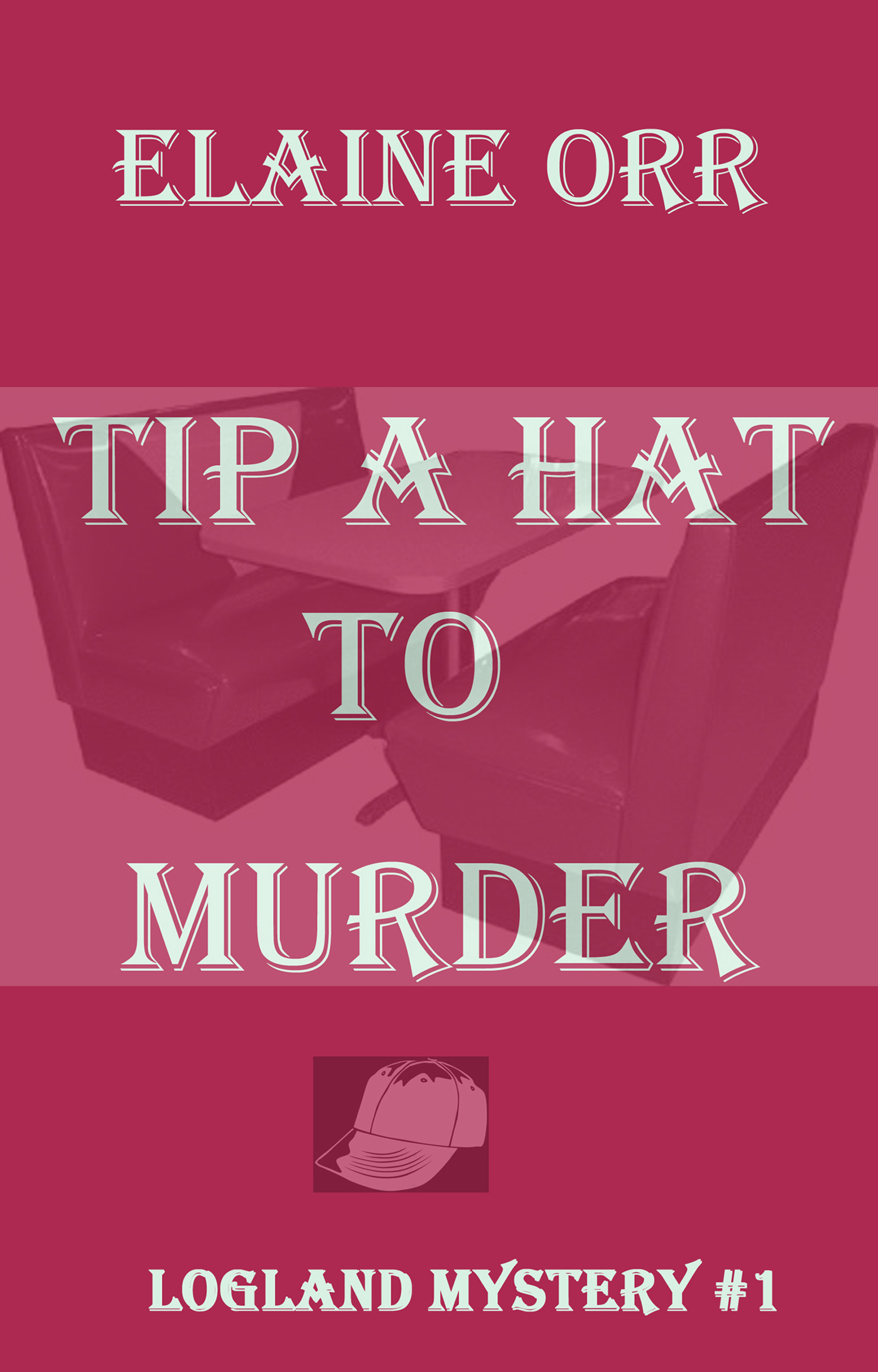 Tip a Hat to Murder (Logland Mystery 1) by Elaine Orr Goodreads