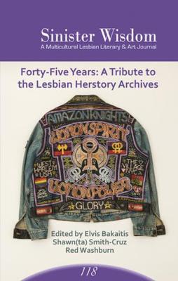Sinister Wisdom 118 ; 45 Years Tribute to the Lesbian Herstory Archives book cover