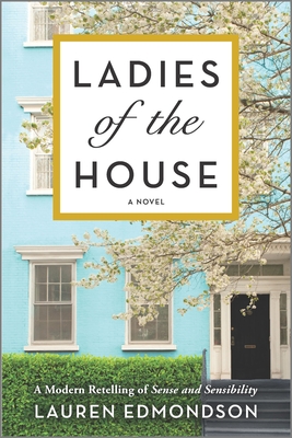 Ladies of the House: A Modern Retelling of Sense and Sensibility