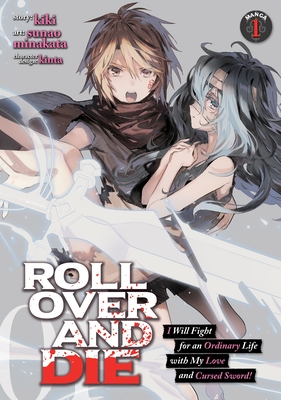 ROLL OVER AND DIE: I Will Fight for an Ordinary Life with My Love and Cursed Sword! Manga, Vol. 1