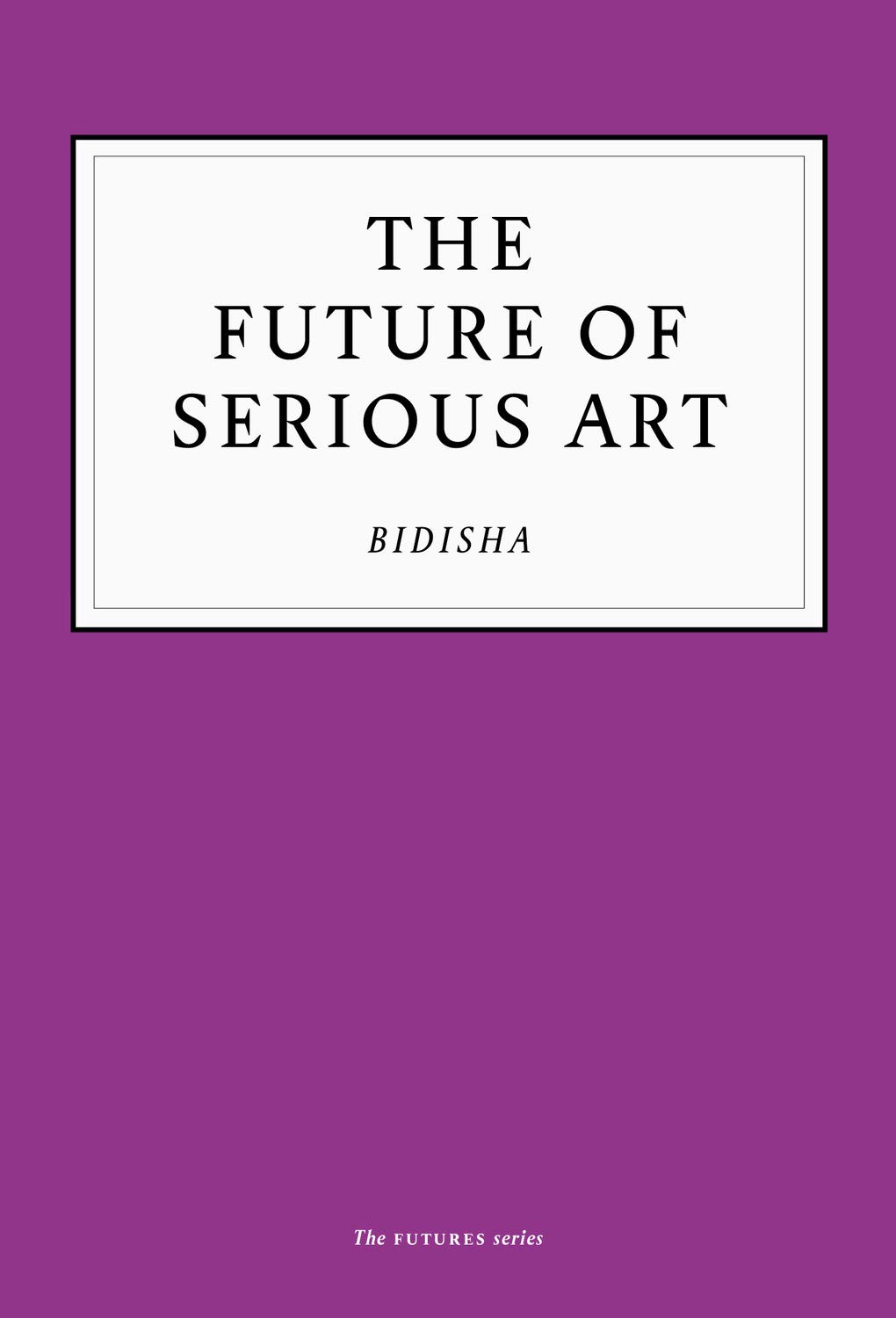 The Future of Serious Art book cover