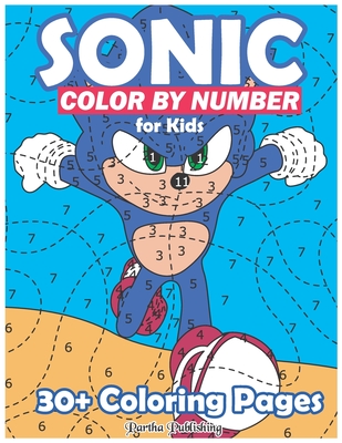 Sonic Color by Number for Kids: 30+ Coloring Pages, Enjoy Hours of fun