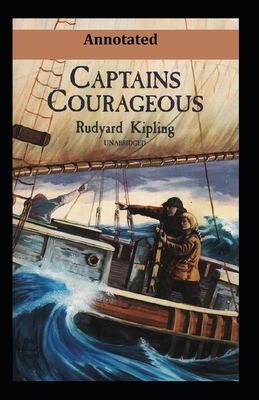 Captains Courageous Annotated by Rudyard Kipling | Goodreads