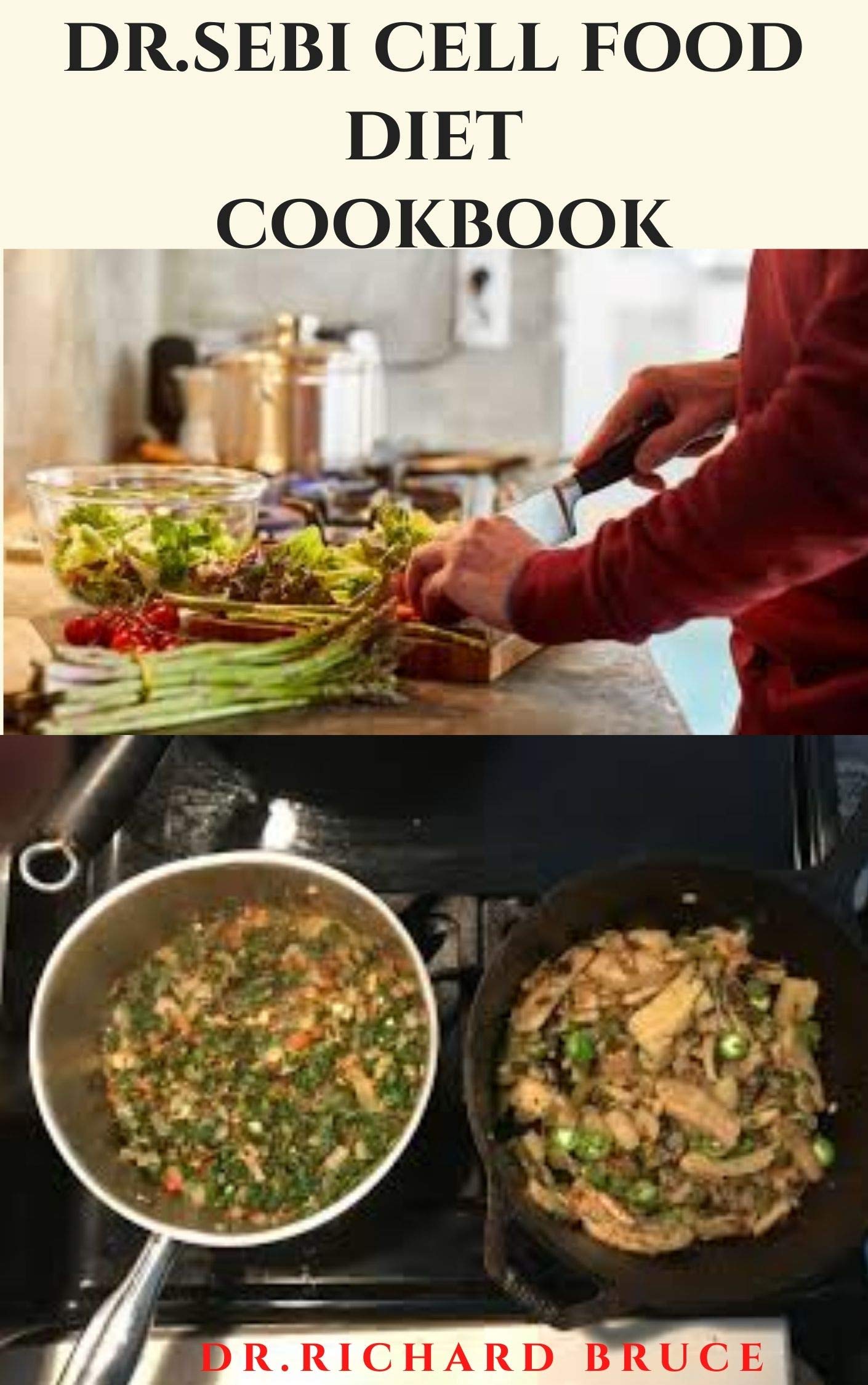 DR.SEBI CELL FOOD DIET COOKBOOK: Healthy Dr.Sebi Recipes And Herbs For