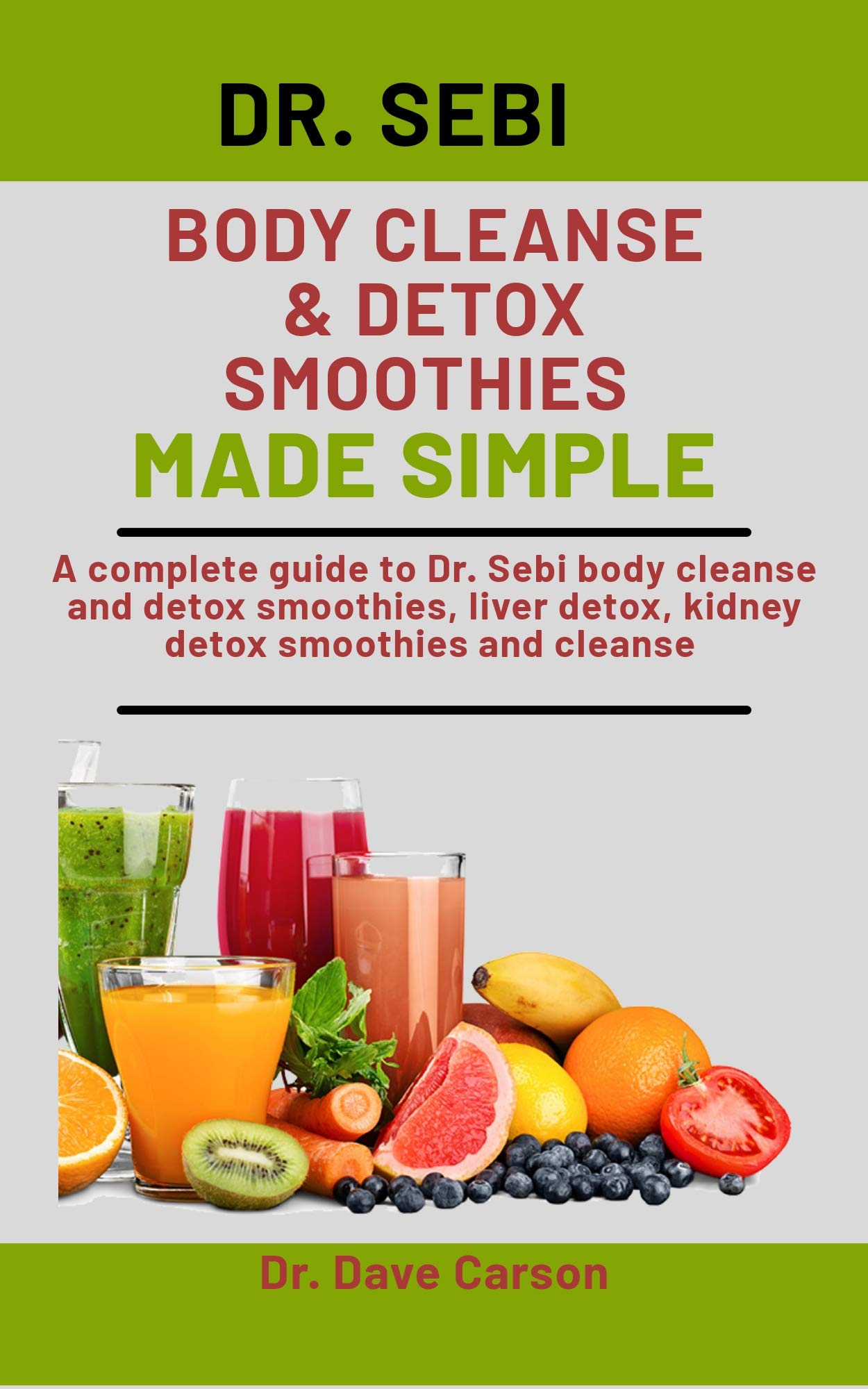 Dr. Sebi Body Cleanse & Detox Smoothies Made Simple: A Complete Guide