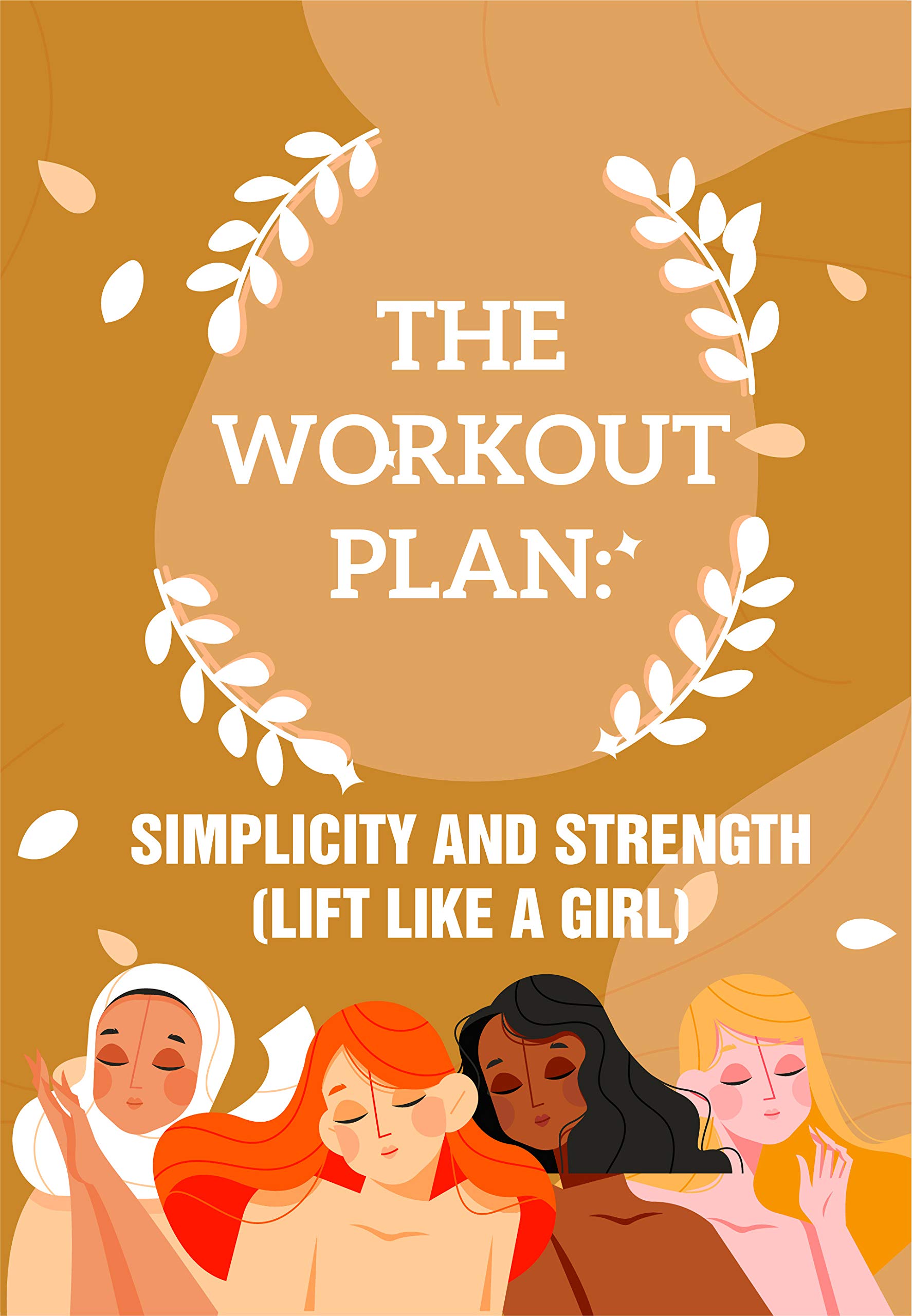 The Workout Plan Simplicity And Strength (Lift Like A Girl): Weight ...