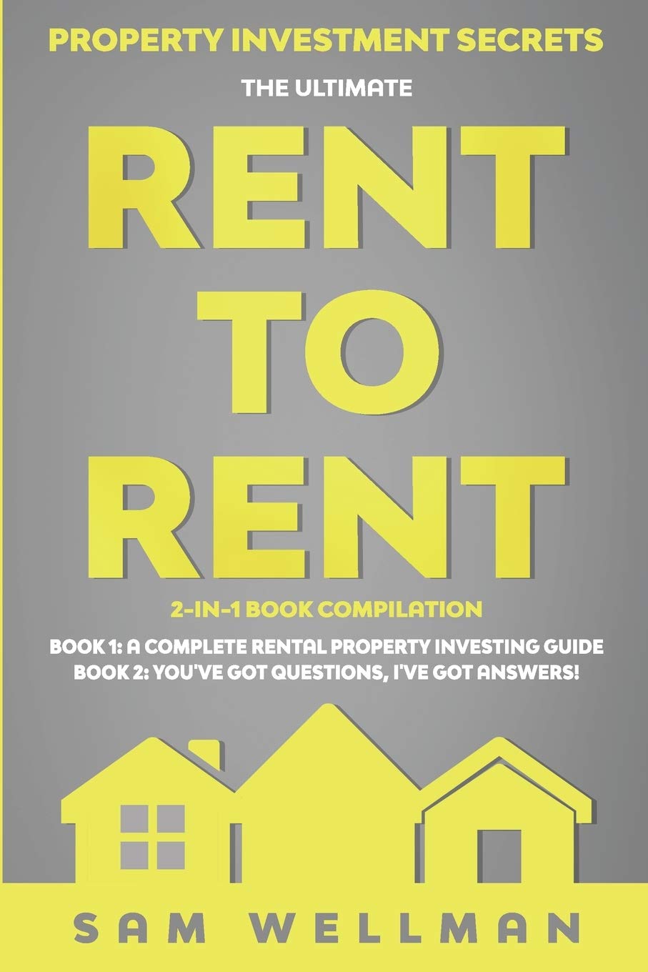 Property Investment Secrets The Ultimate Rent To Rent 2in1 Book