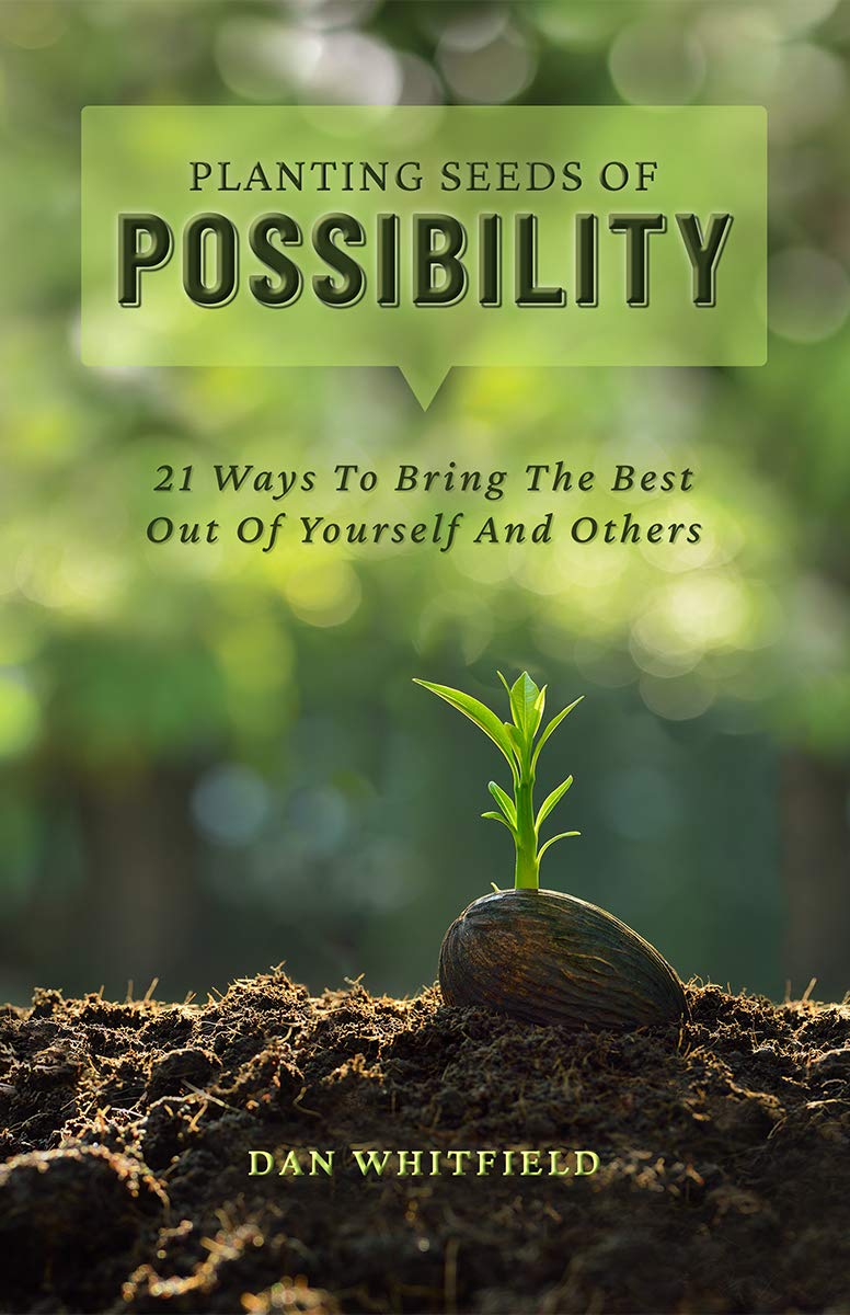 Planting Seeds of Possibility: 21 Ways To Bring The Best Out Of ...