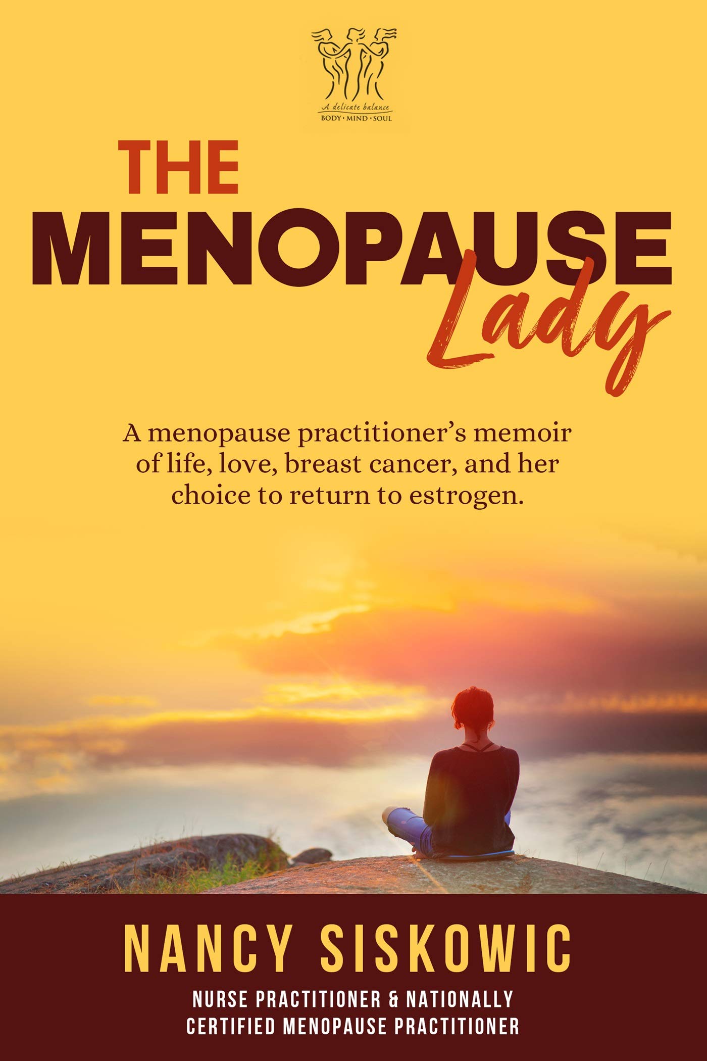 The Menopause Lady A Menopause Practitioner's Memoir of Life, Love