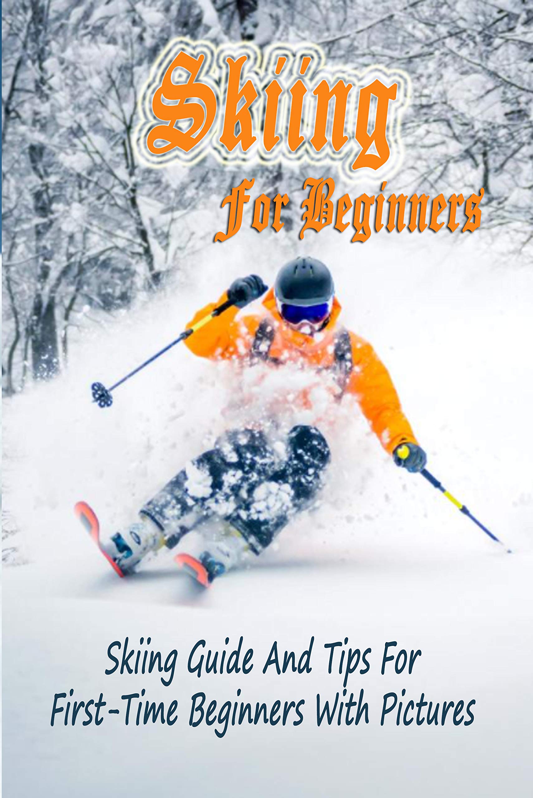 Skiing For Beginners Skiing Guide And Tips For FirstTime Beginners