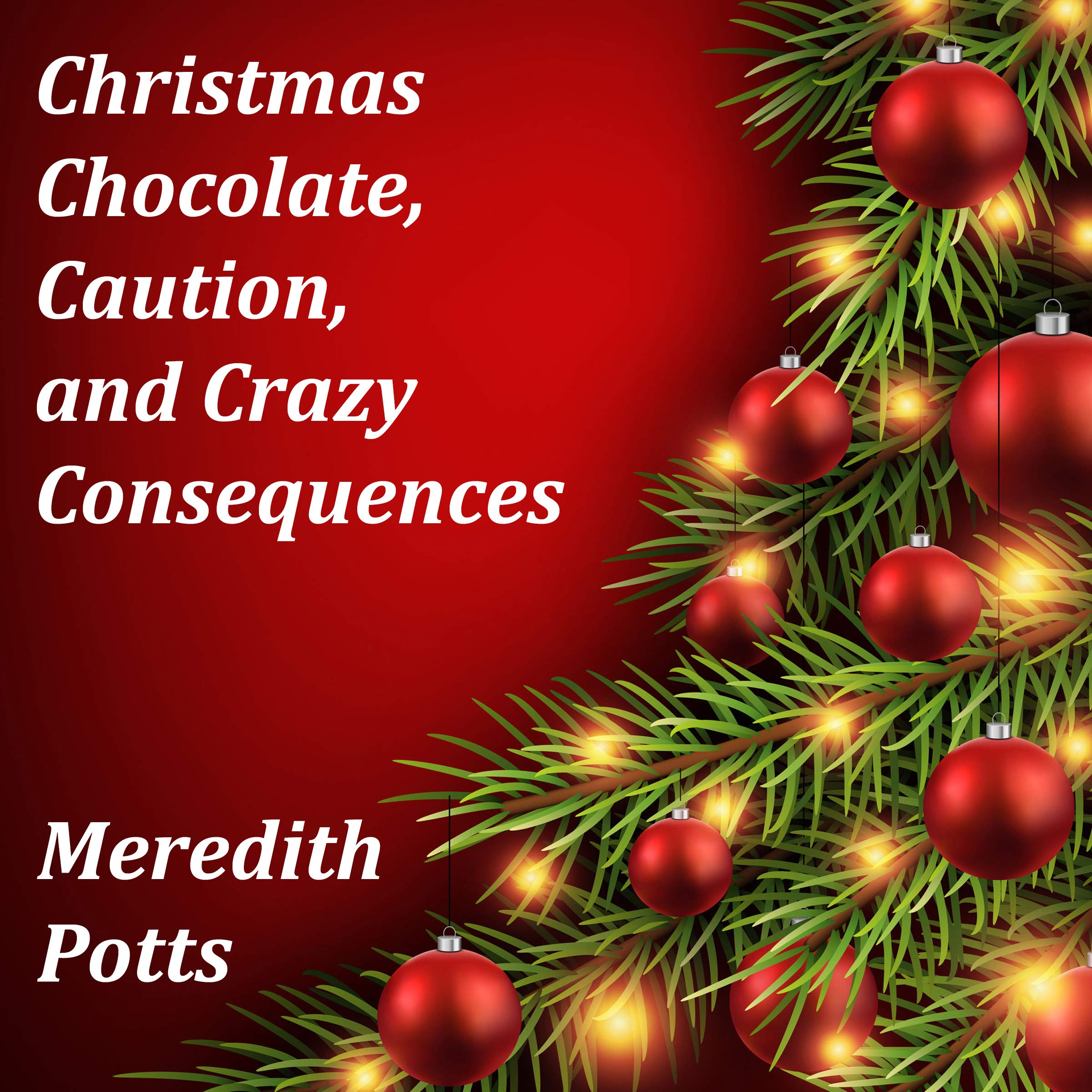 Christmas Chocolate, Caution, and Crazy Consequences