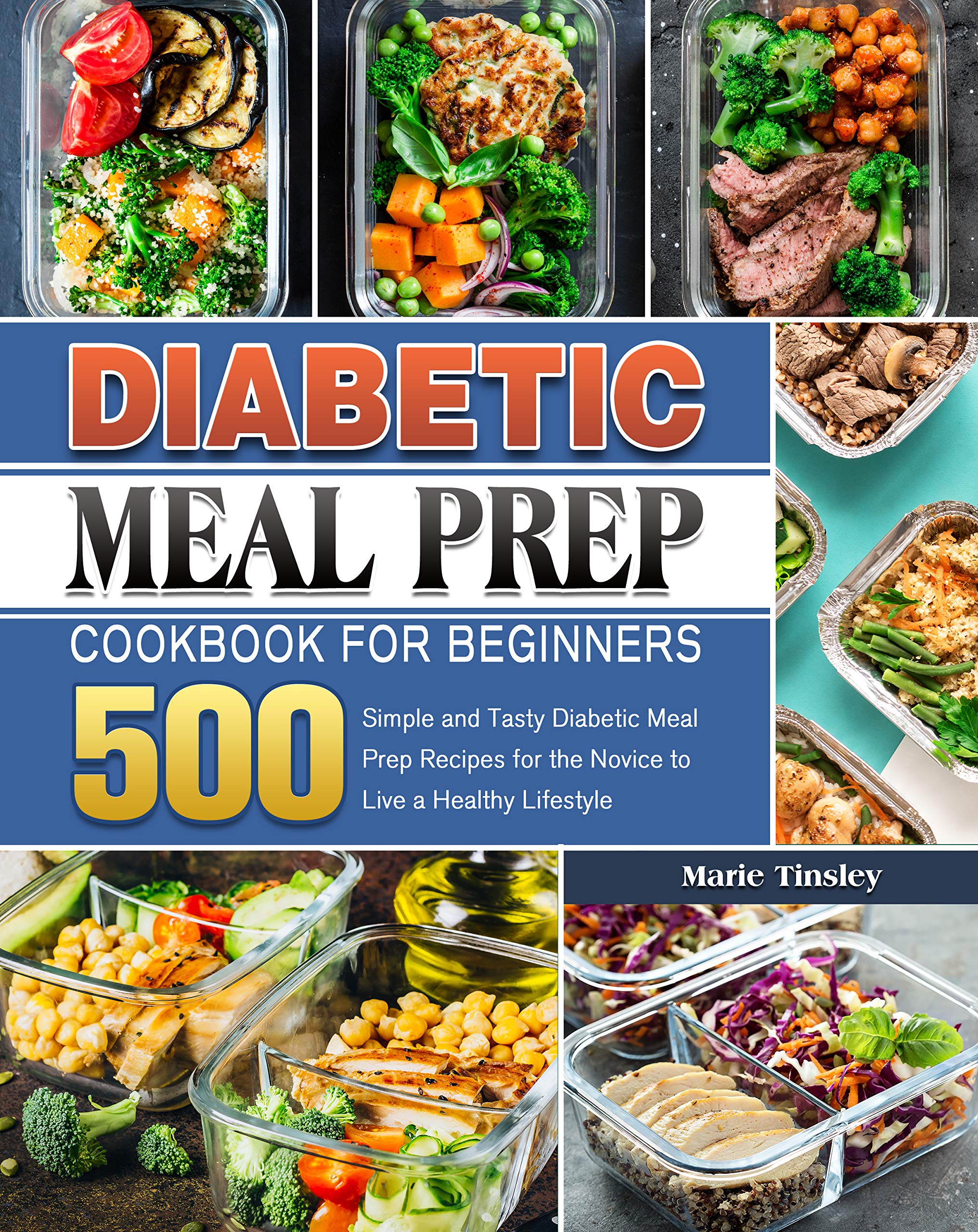 Diabetic Meal Prep Cookbook for Beginners 500 Simple and Tasty