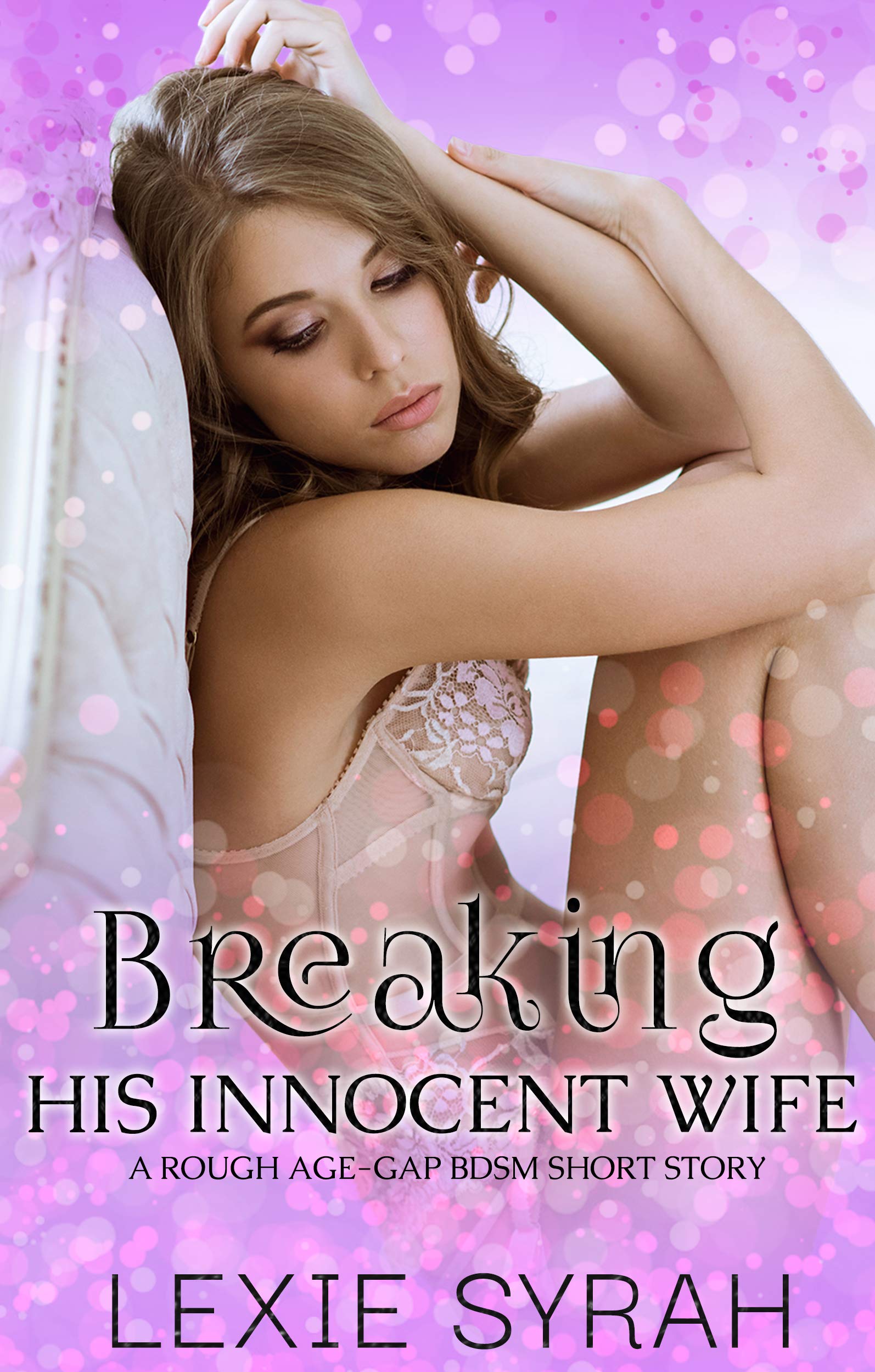Breaking His Innocent Wife: A Rough Age-Gap BDSM Short Story