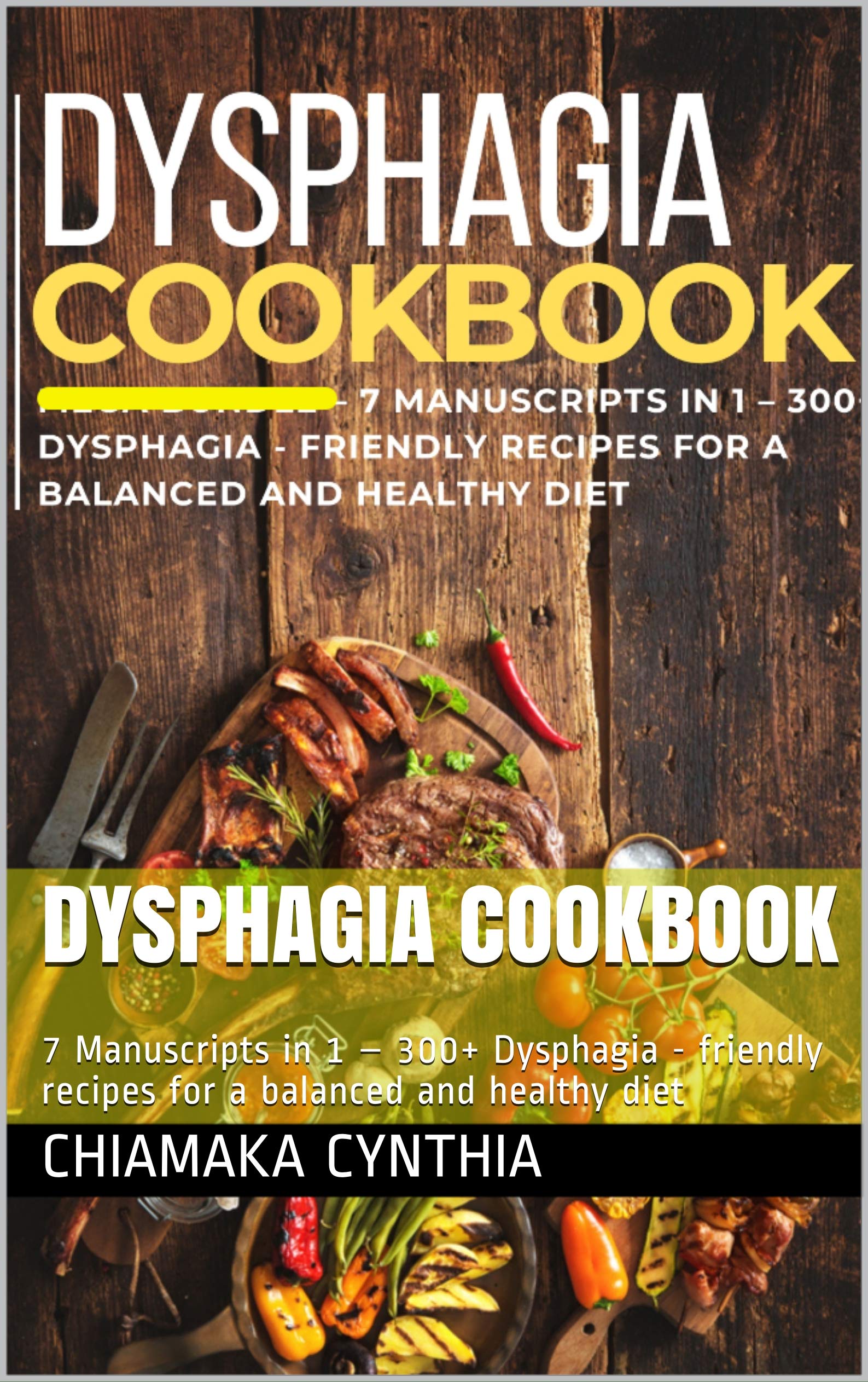 DYSPHAGIA COOKBOOK 7 Manuscripts in 1 300+ Dysphagia friendly