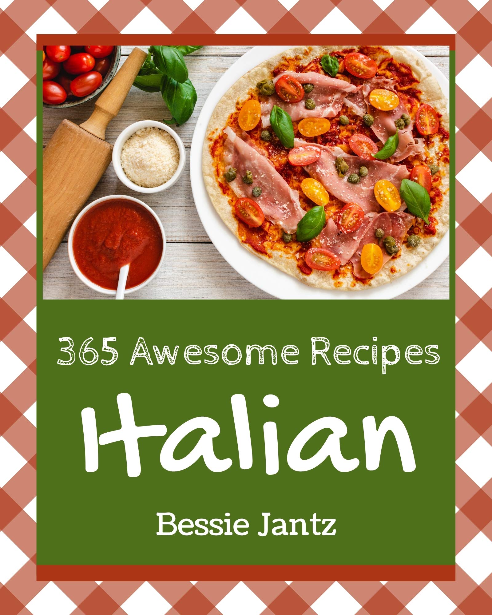 365 Awesome Italian Recipes Let's Get Started with The Best Italian