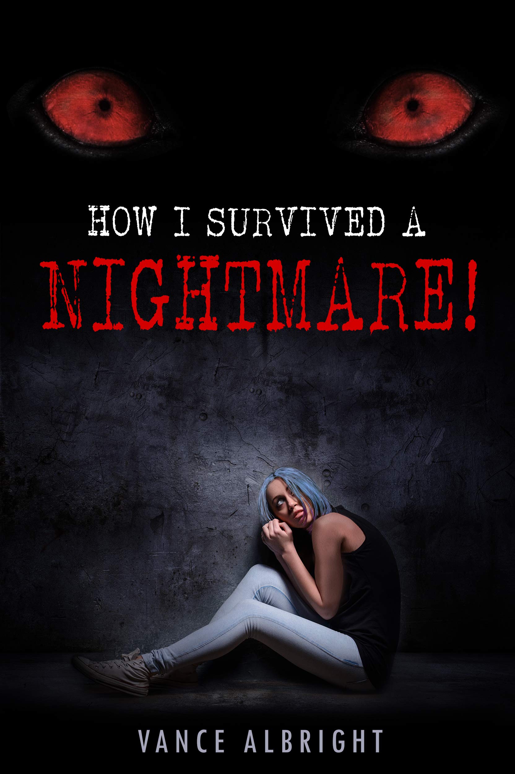 How I Survived A Nightmare by Vance Albright Goodreads