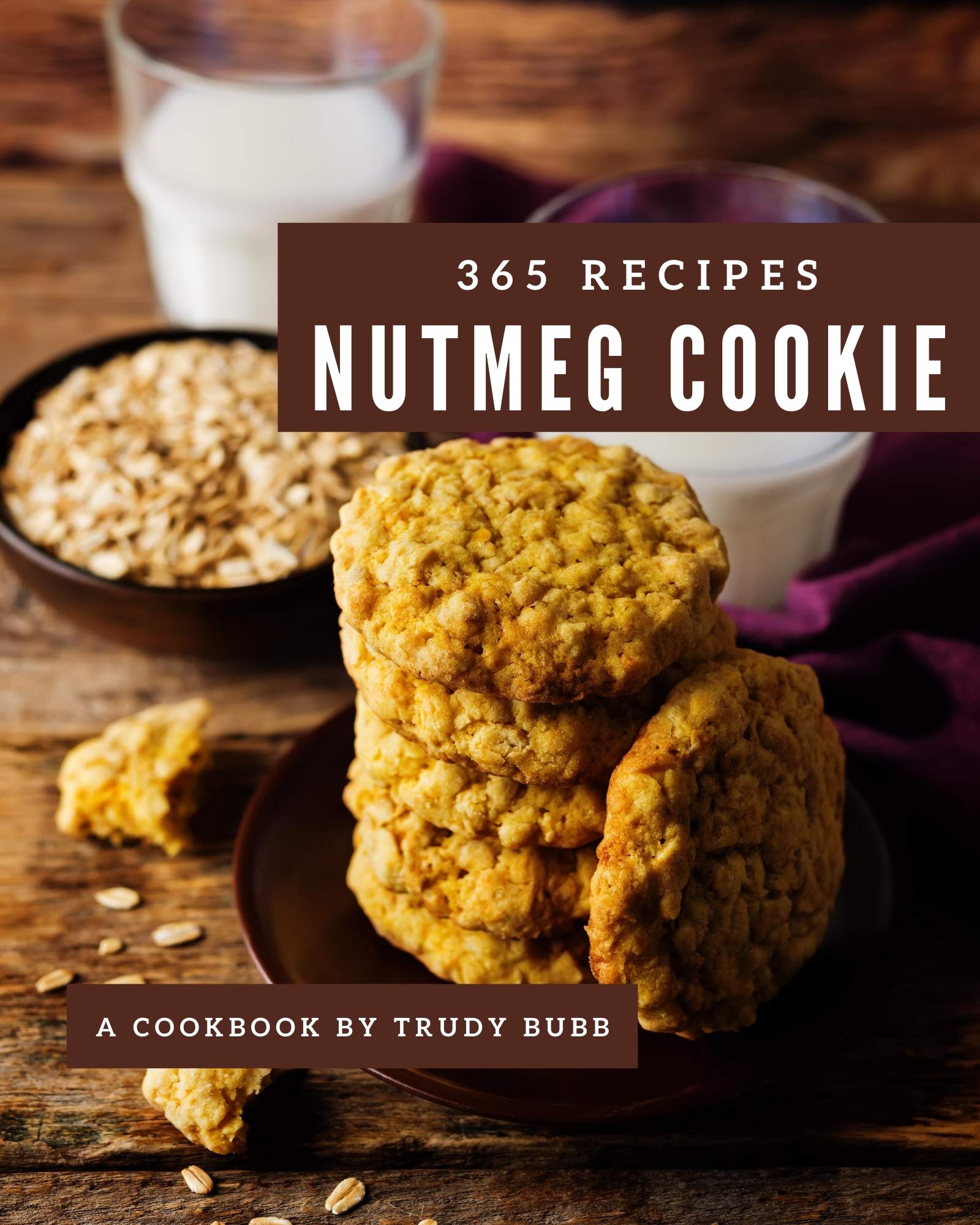 365 Nutmeg Cookie Recipes Everything You Need in One Nutmeg Cookie