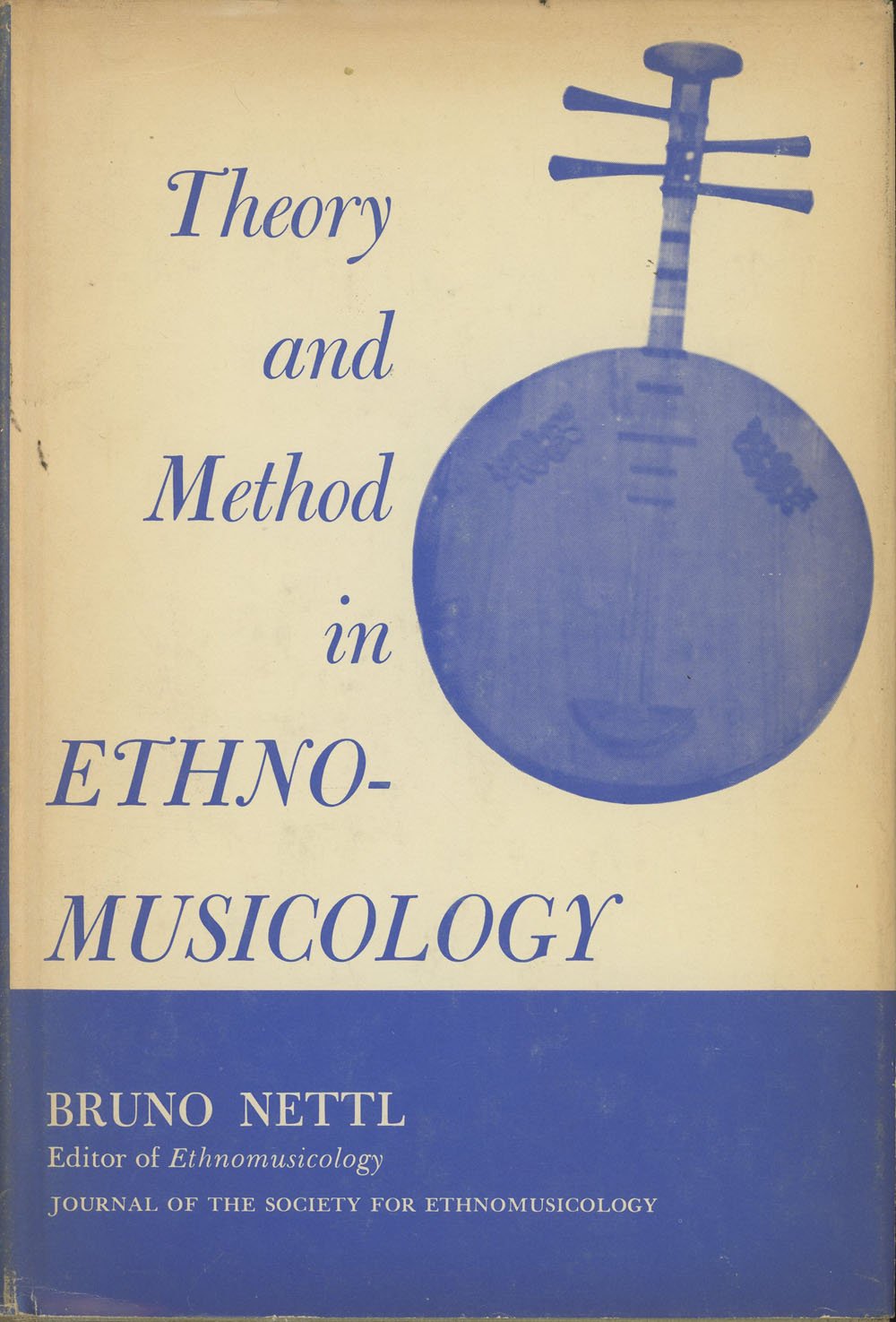 Theory and Method in Ethnomusicology by Bruno Nettl Goodreads