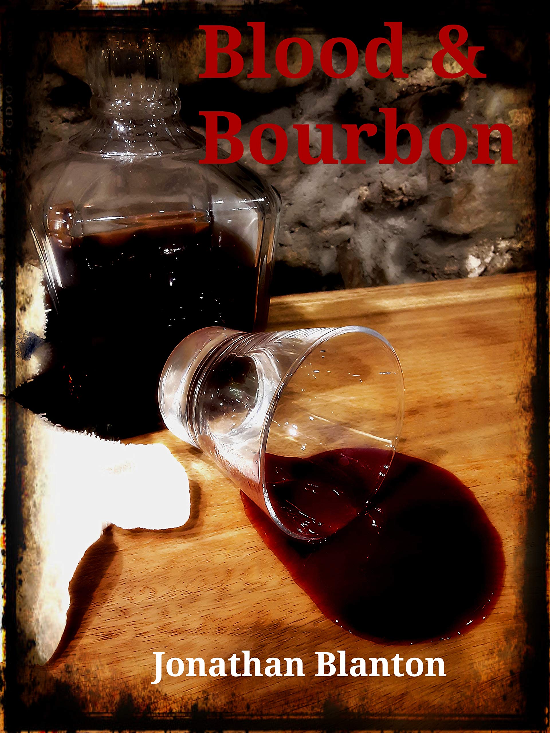 Blood & Bourbon by Jonathan Blanton Goodreads