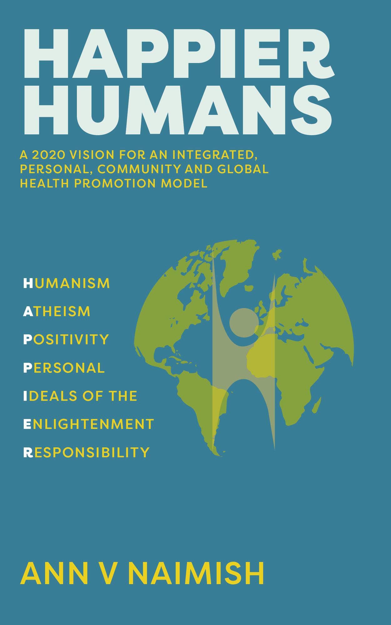 HAPPIER Humans: A 2020 Vision for an Integrated, Personal, Community ...