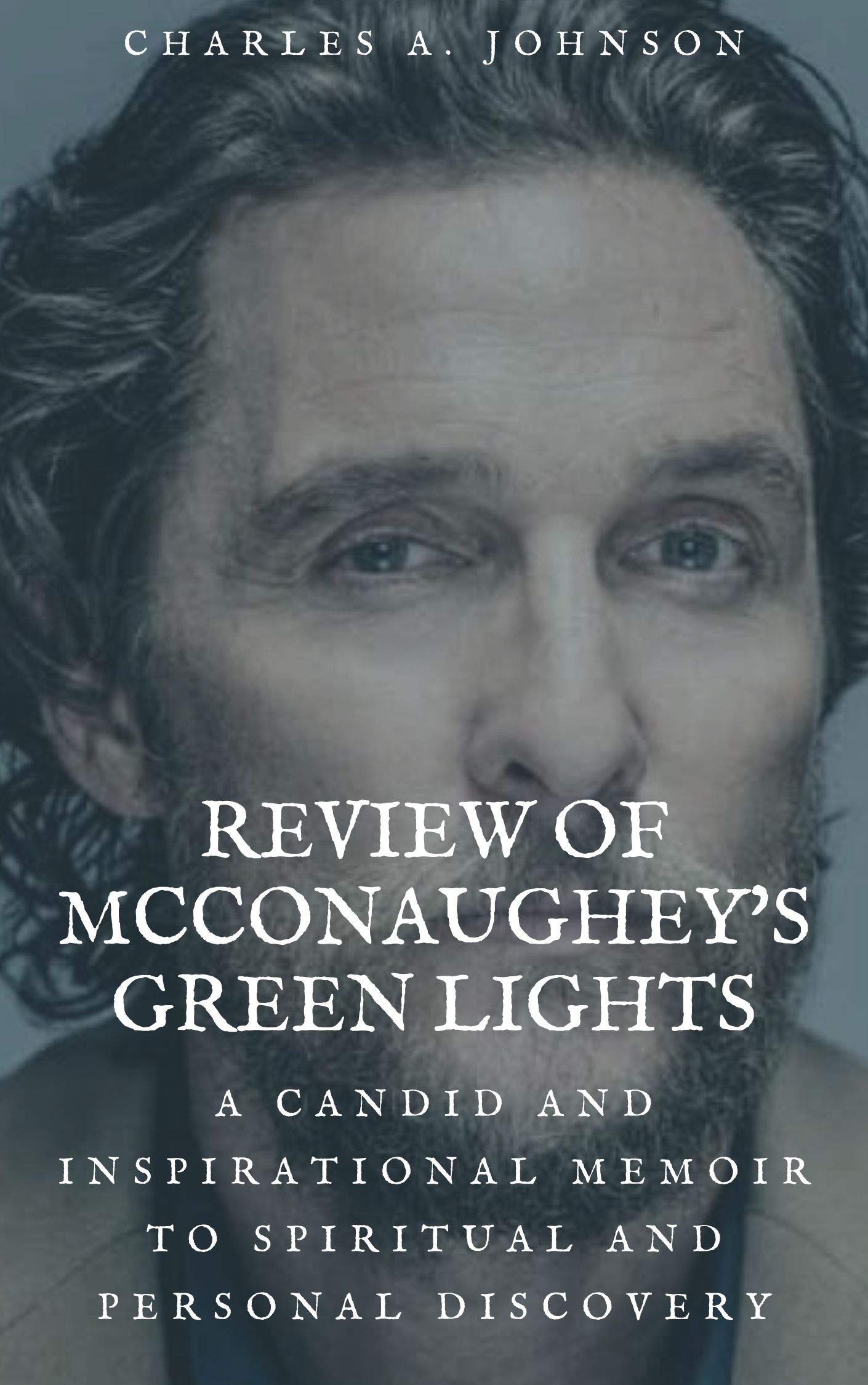 REVIEW OF MCCONAUGHEY’S GREEN LIGHTS A Candid and Inspirational Memoir