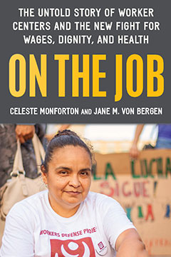 On the Job: The Untold Story of America's Work Centers and the New Fight for Wages, Dignity, and Health