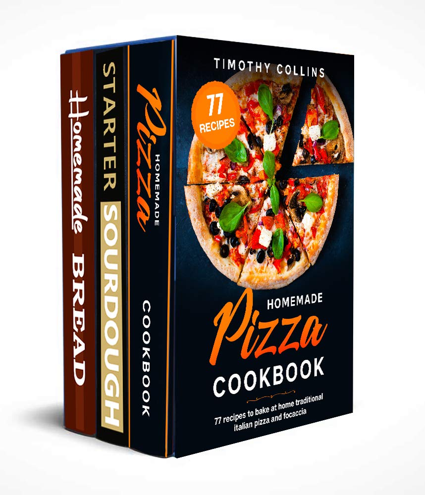 Bake Bread And Pizza With Starter Sourdough 3 Books In 1 77 Recipes