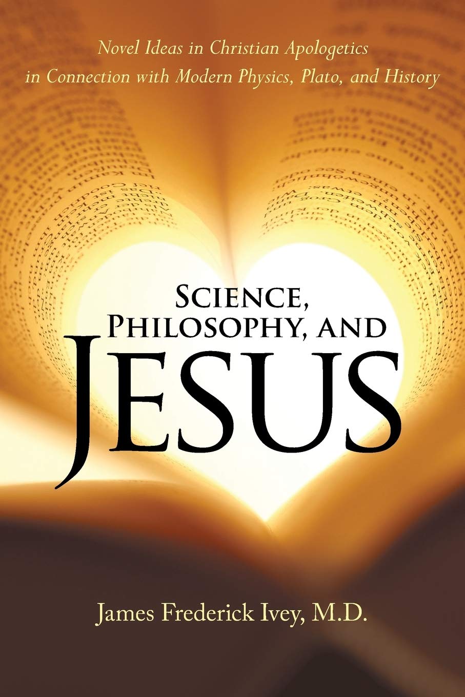 Science, Philosophy, and Jesus: Novel Ideas in Christian Apologetics in ...