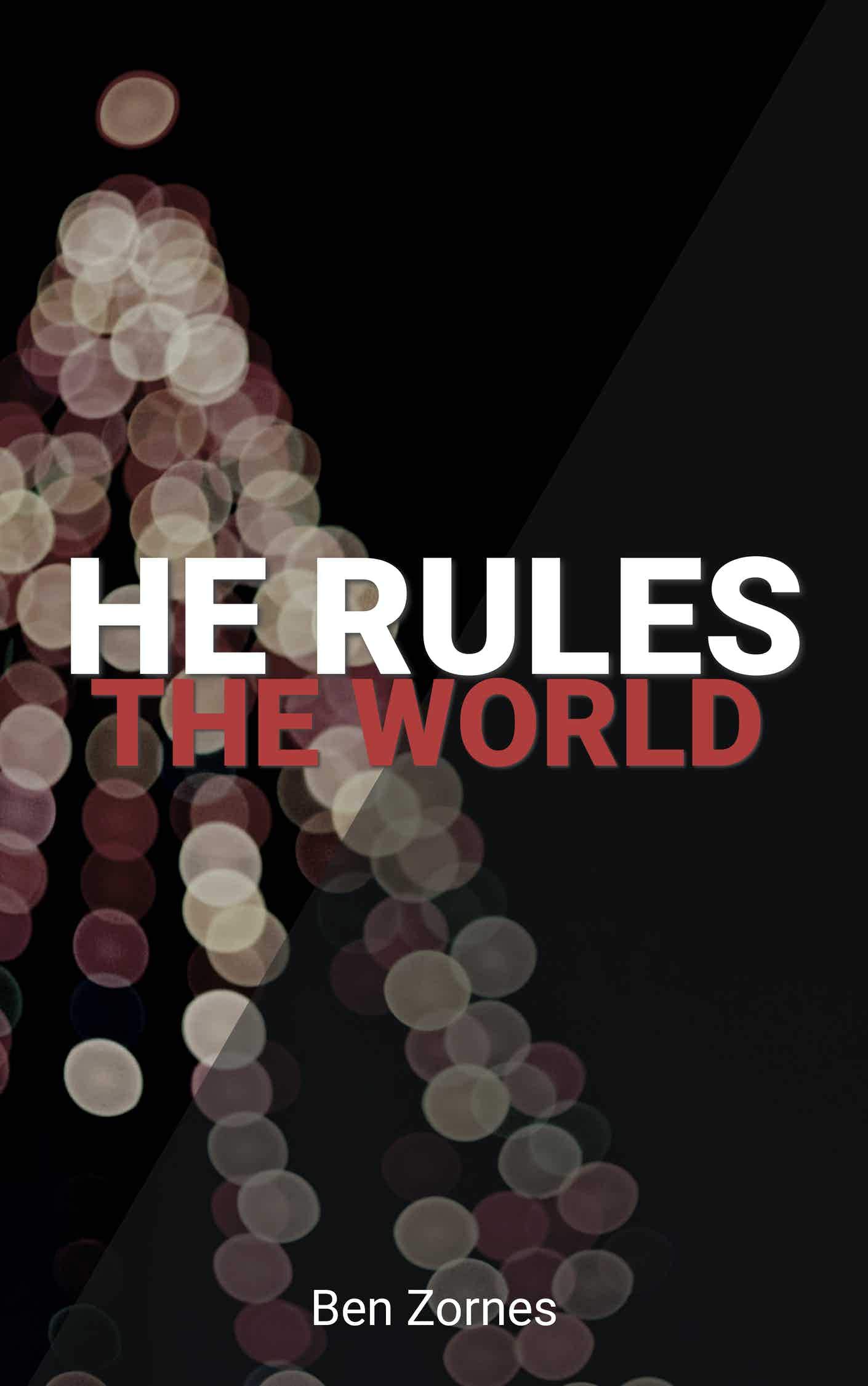 He Rules the World: A Holly-Jolly Collection of Christmas Devotionals for Everyone
