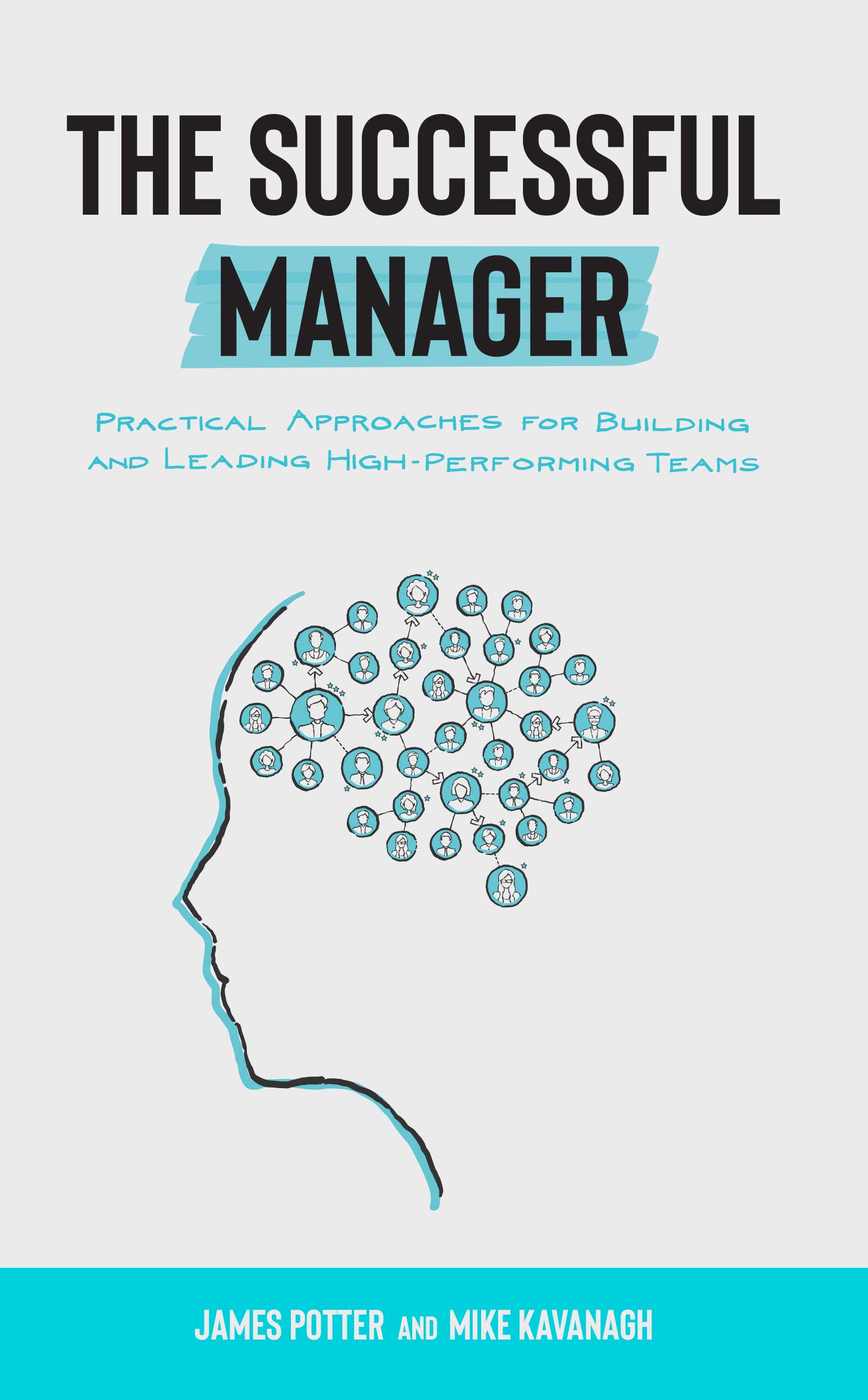 The Successful Manager: Practical Approaches for Building and Leading High-Performing Teams