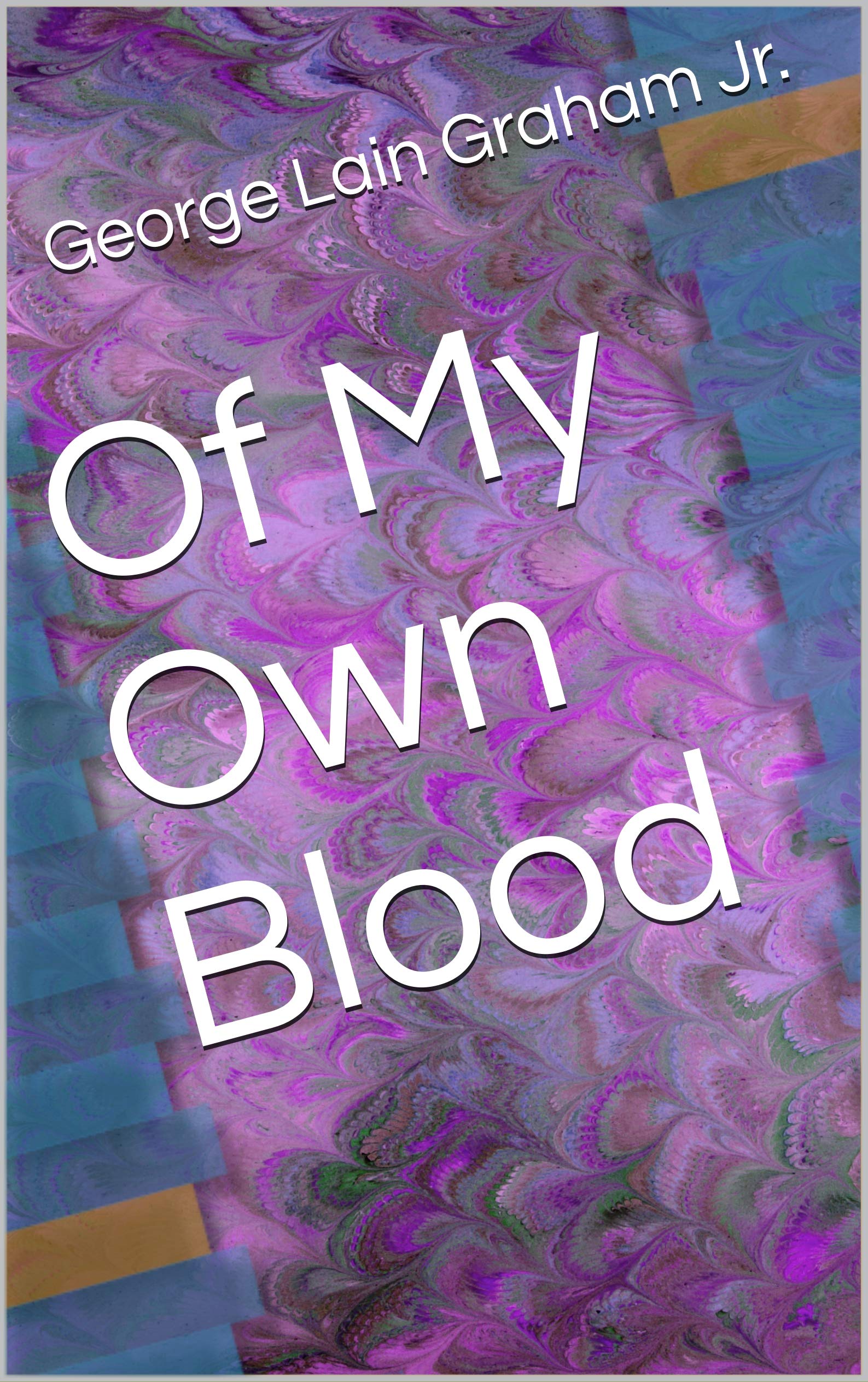 Of My Own Blood By George Lain Graham Jr Goodreads of-my-own-blood-by-george-lain-graham-jr-goodreads