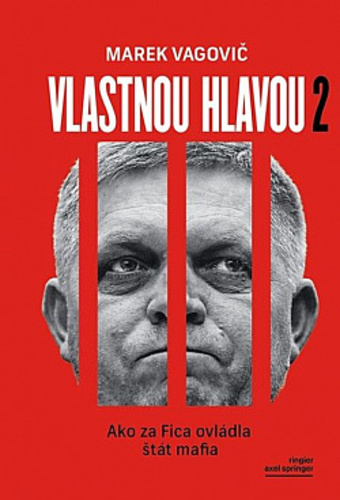 Vlastnou hlavou 2: Ako za Fica ovládla štát mafia