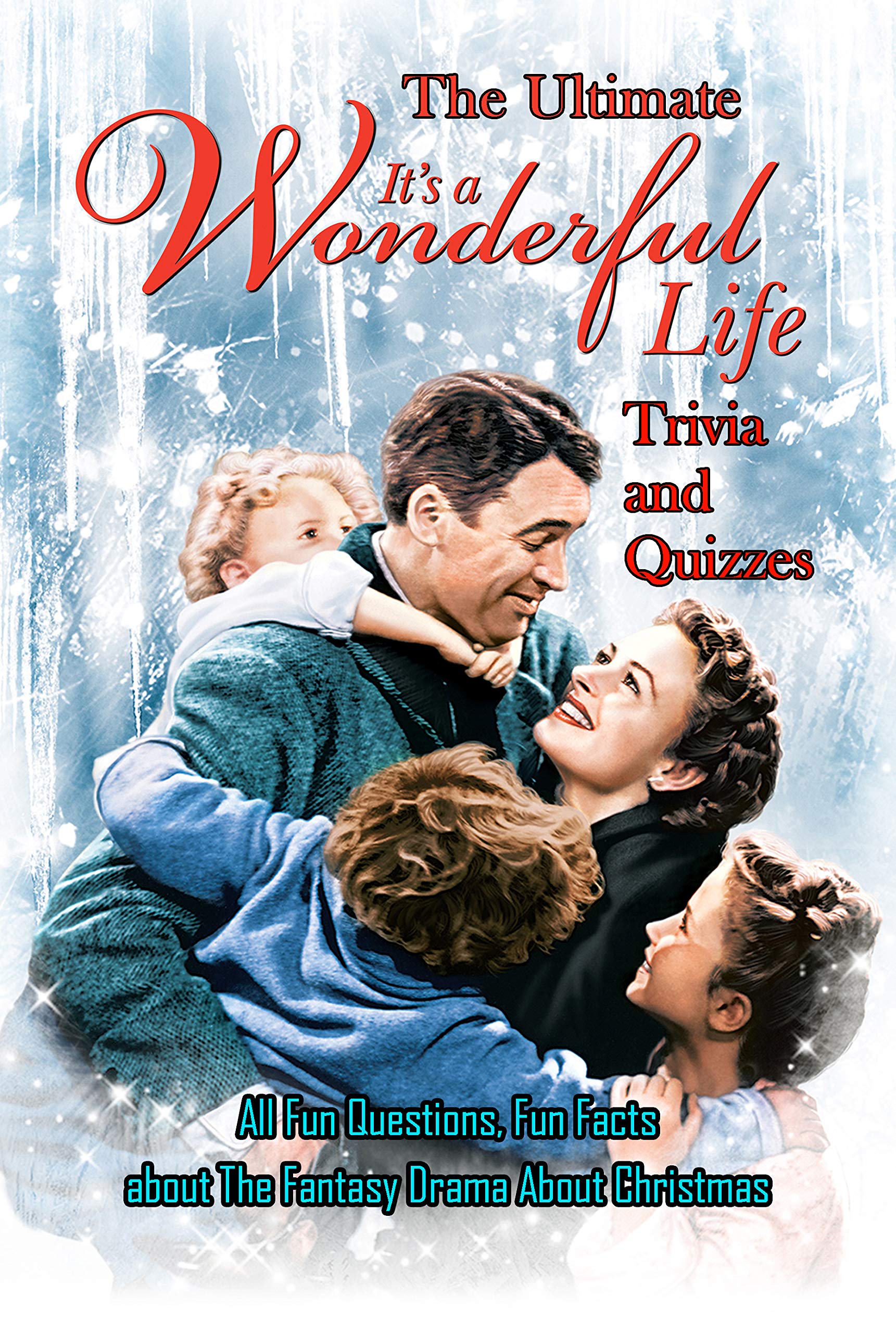 The Ultimate 'It's A Wonderful Life' Trivia and Quizzes Christmas