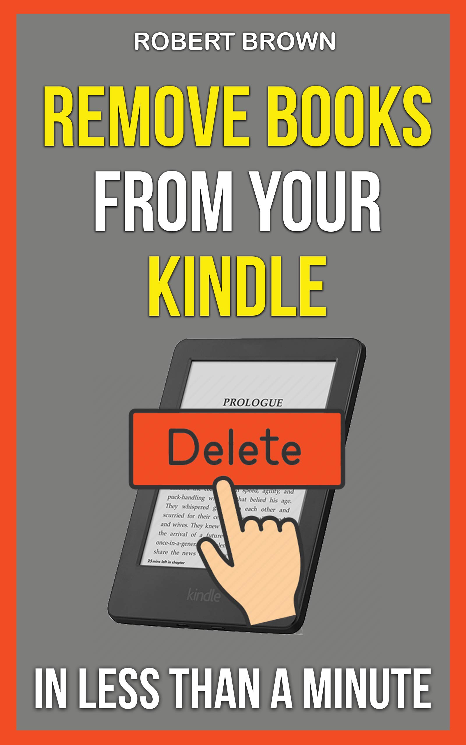 Remove Books From Kindle In Less Than a Minute by Robert Brown