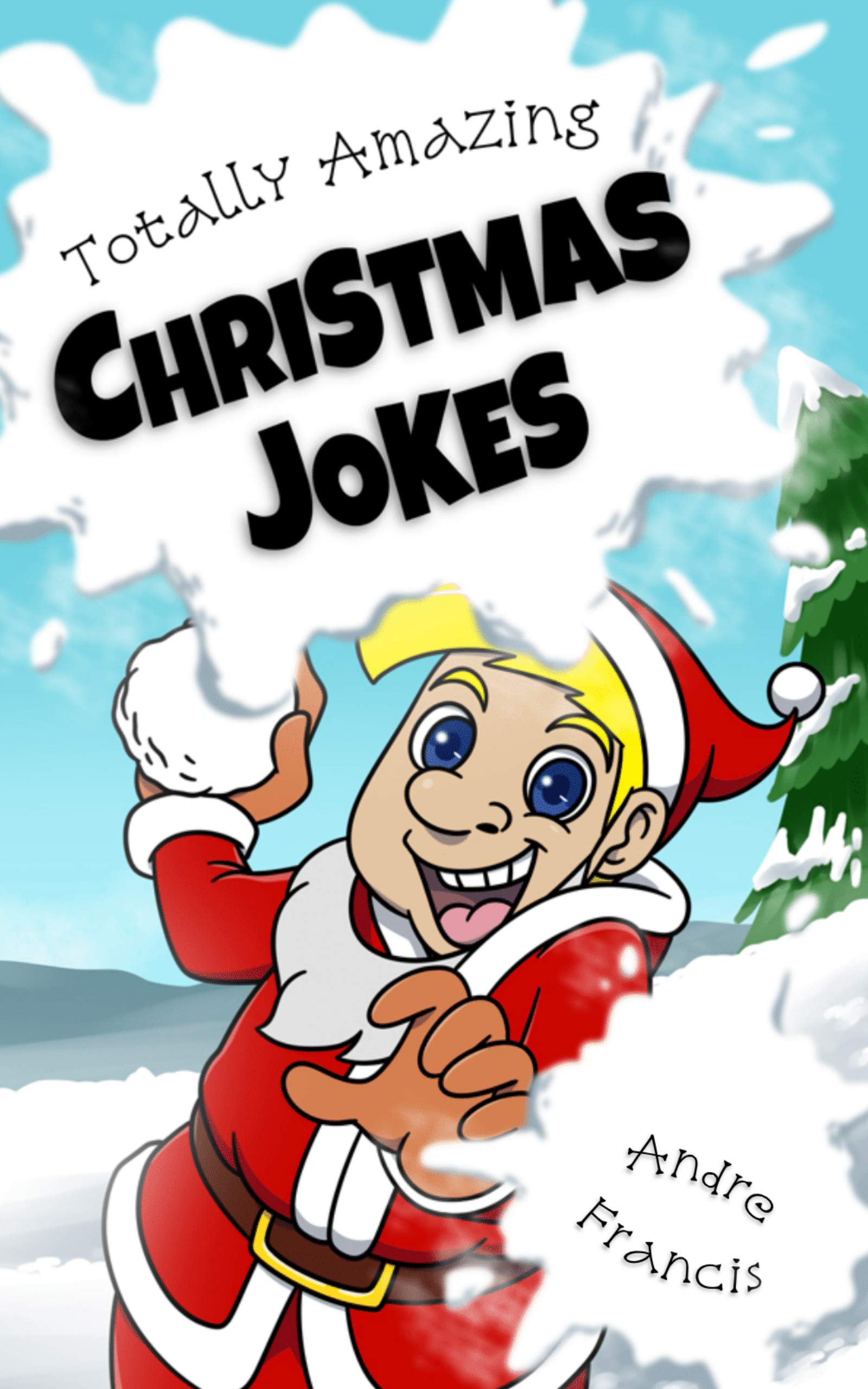 Totally Amazing Christmas Jokes Kids Christmas Joke Book with 501